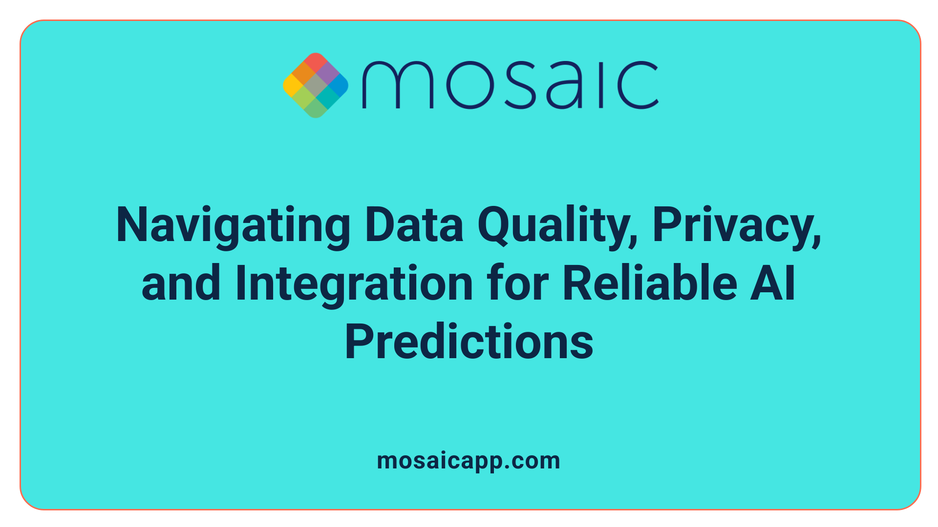Navigating Data Quality, Privacy, and Integration for Reliable AI Predictions