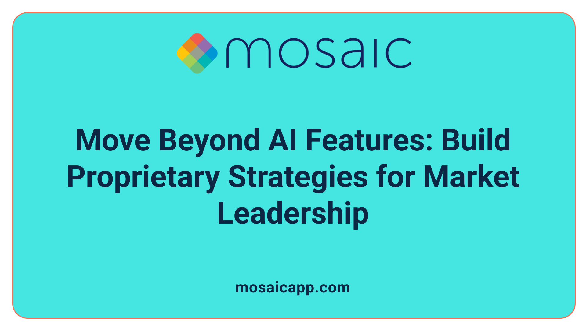 Move Beyond AI Features: Build Proprietary Strategies for Market Leadership