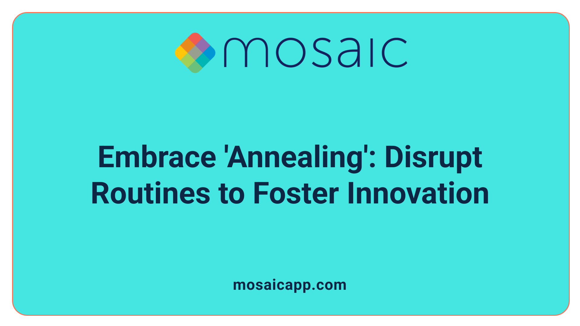 Embrace 'Annealing': Disrupt Routines to Foster Innovation
