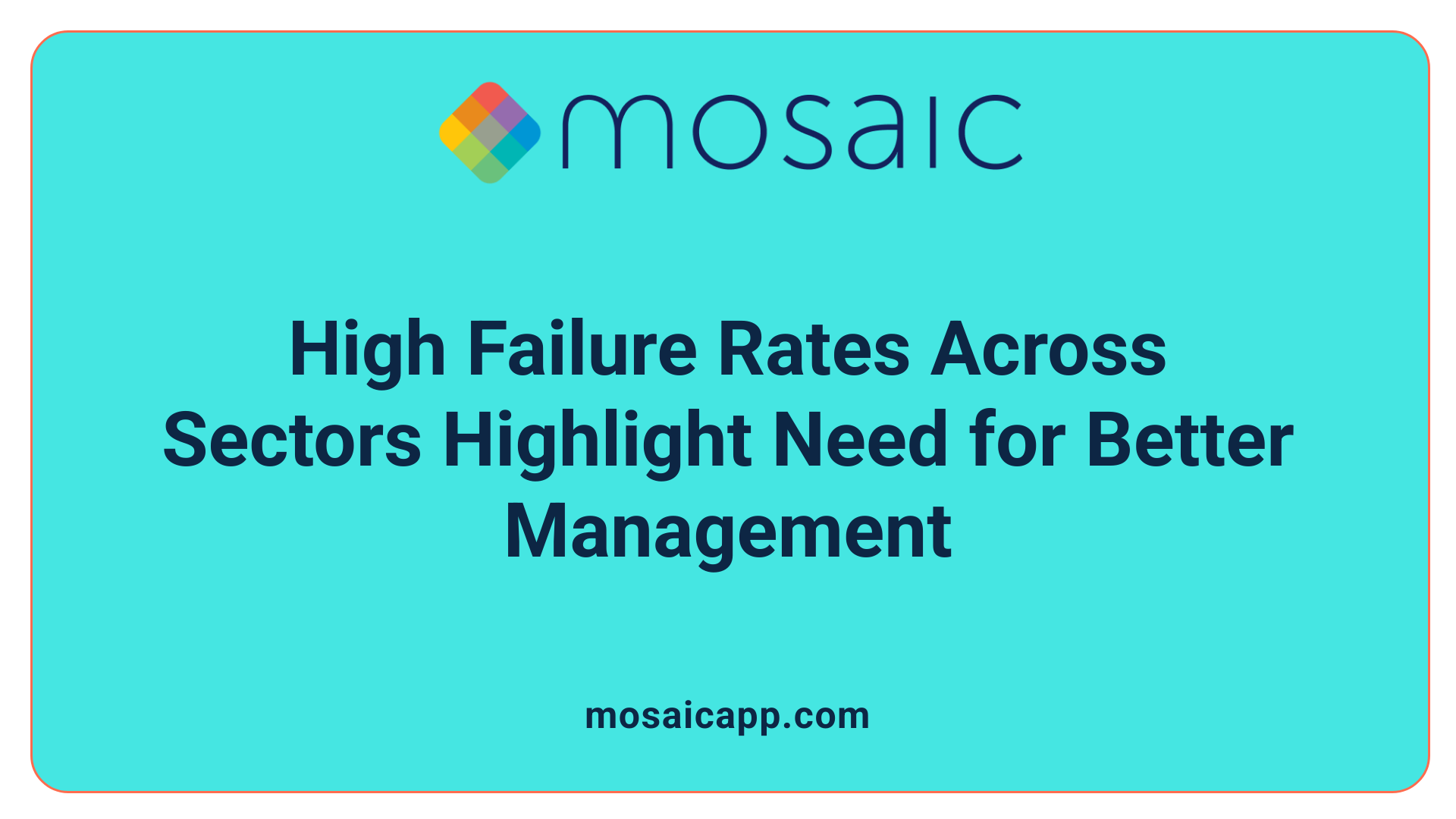 High Failure Rates Across Sectors Highlight Need for Better Management