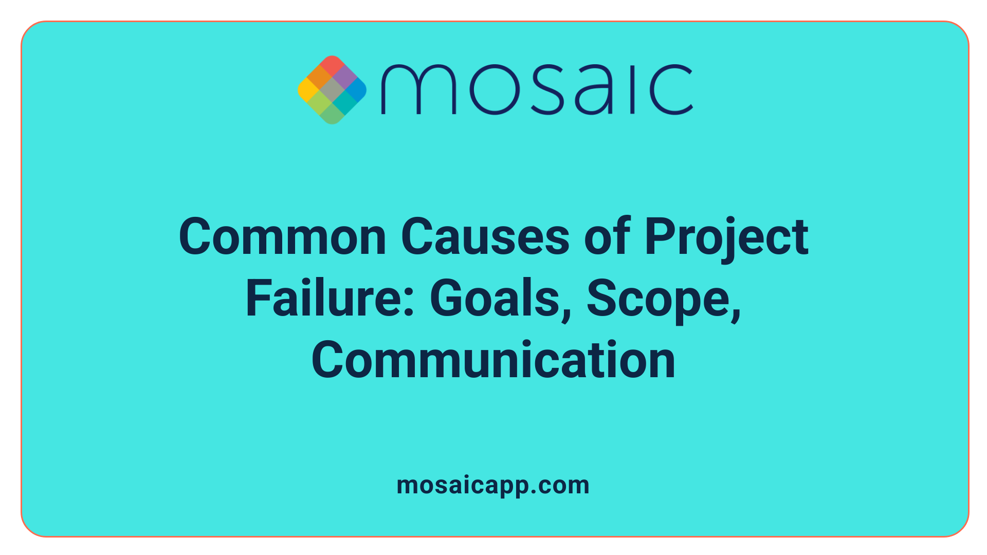 Common Causes of Project Failure: Goals, Scope, Communication