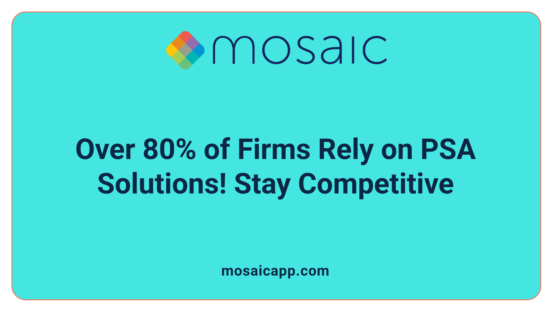 Over 80% of Firms Rely on PSA Solutions! Stay Competitive