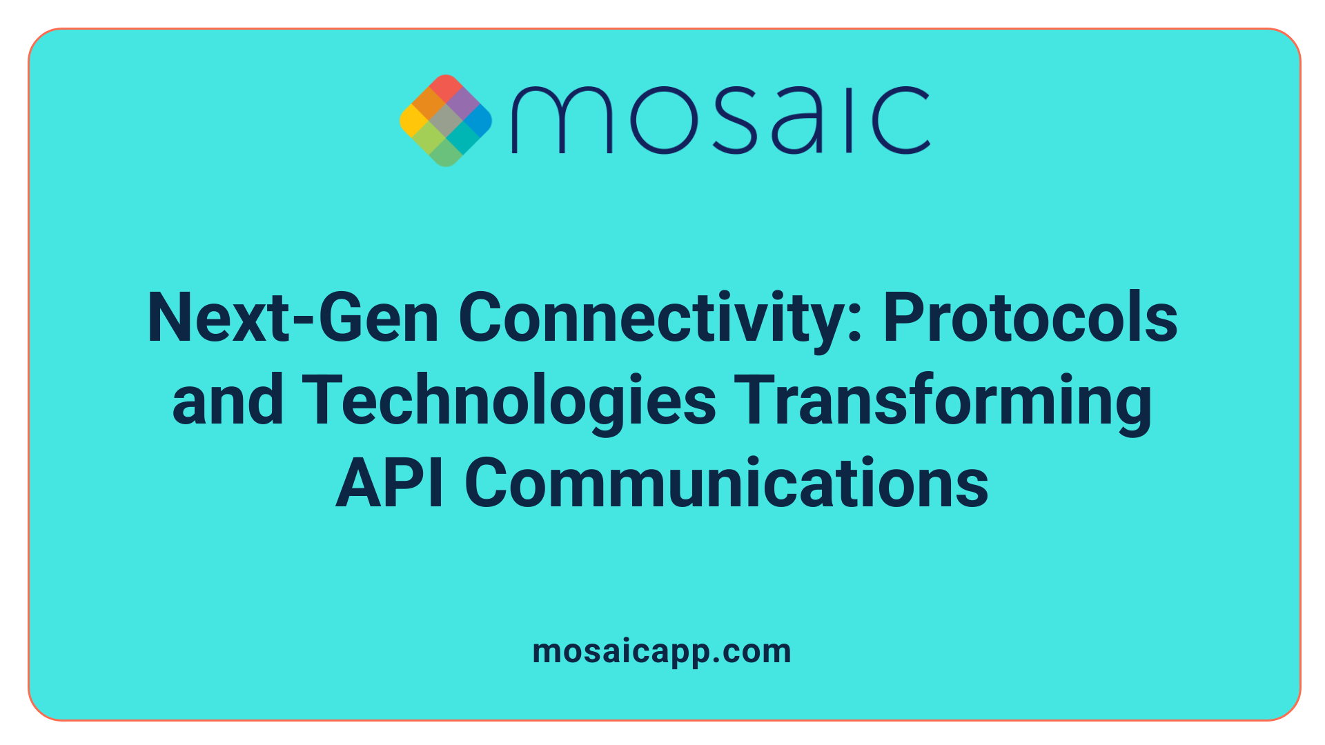 Next-Gen Connectivity: Protocols and Technologies Transforming API Communications