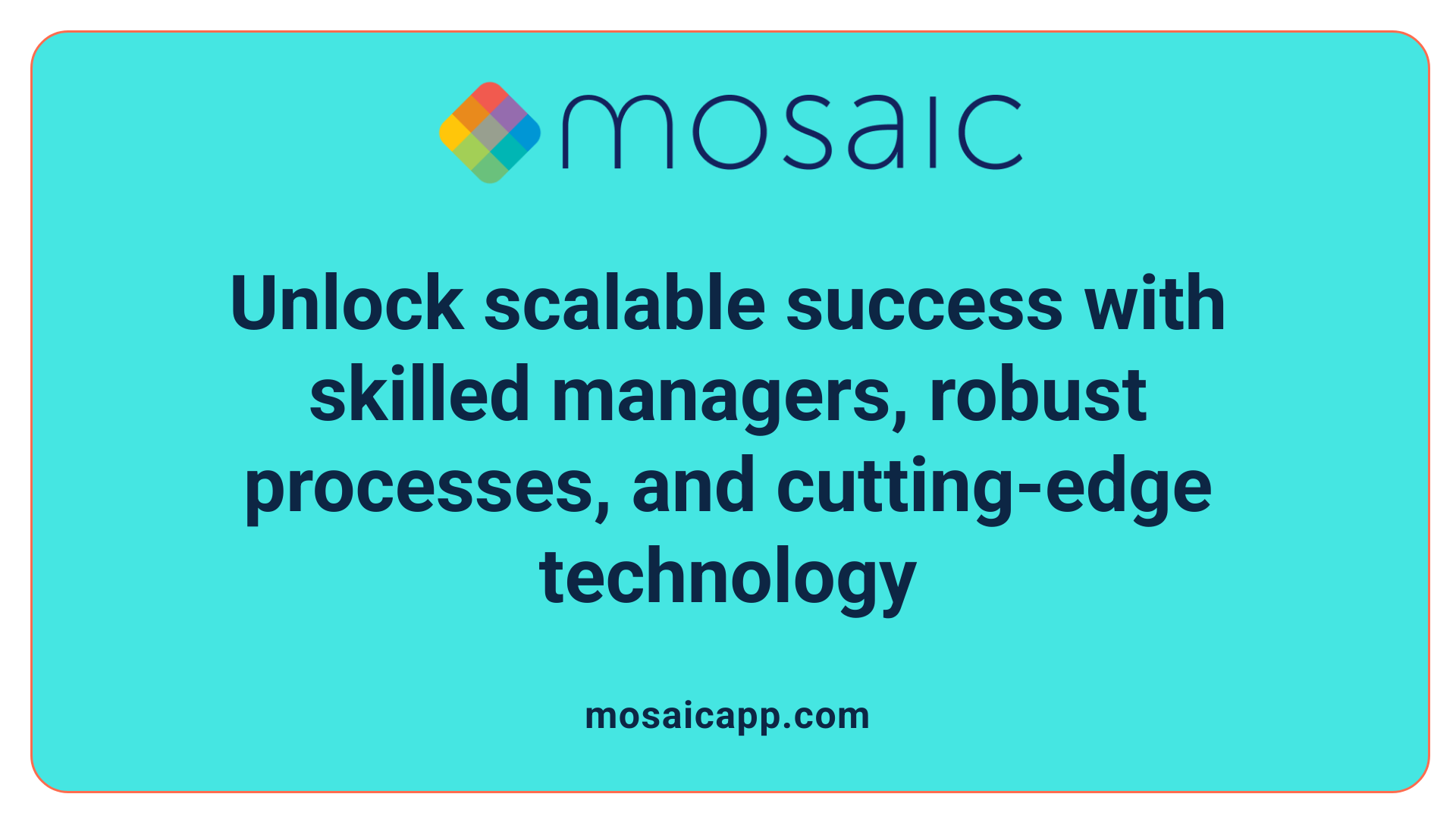 Unlock scalable success with skilled managers, robust processes, and cutting-edge technology