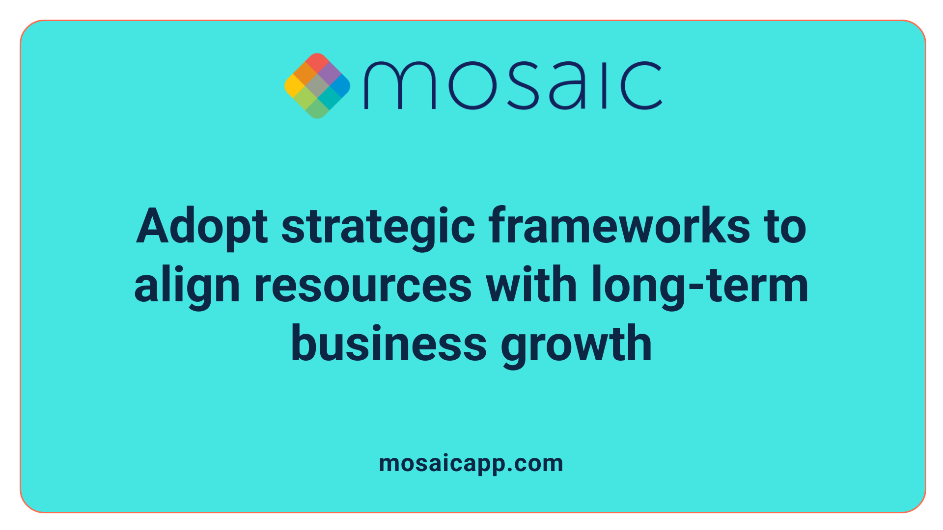 Adopt strategic frameworks to align resources with long-term business growth