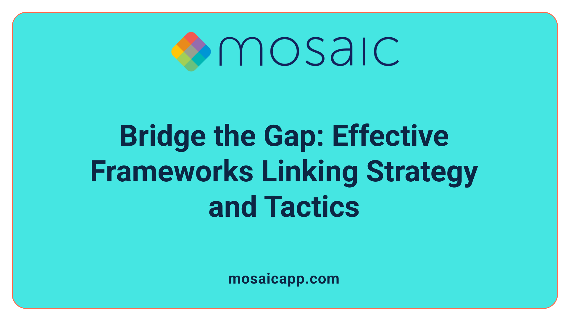 Bridge the Gap: Effective Frameworks Linking Strategy and Tactics