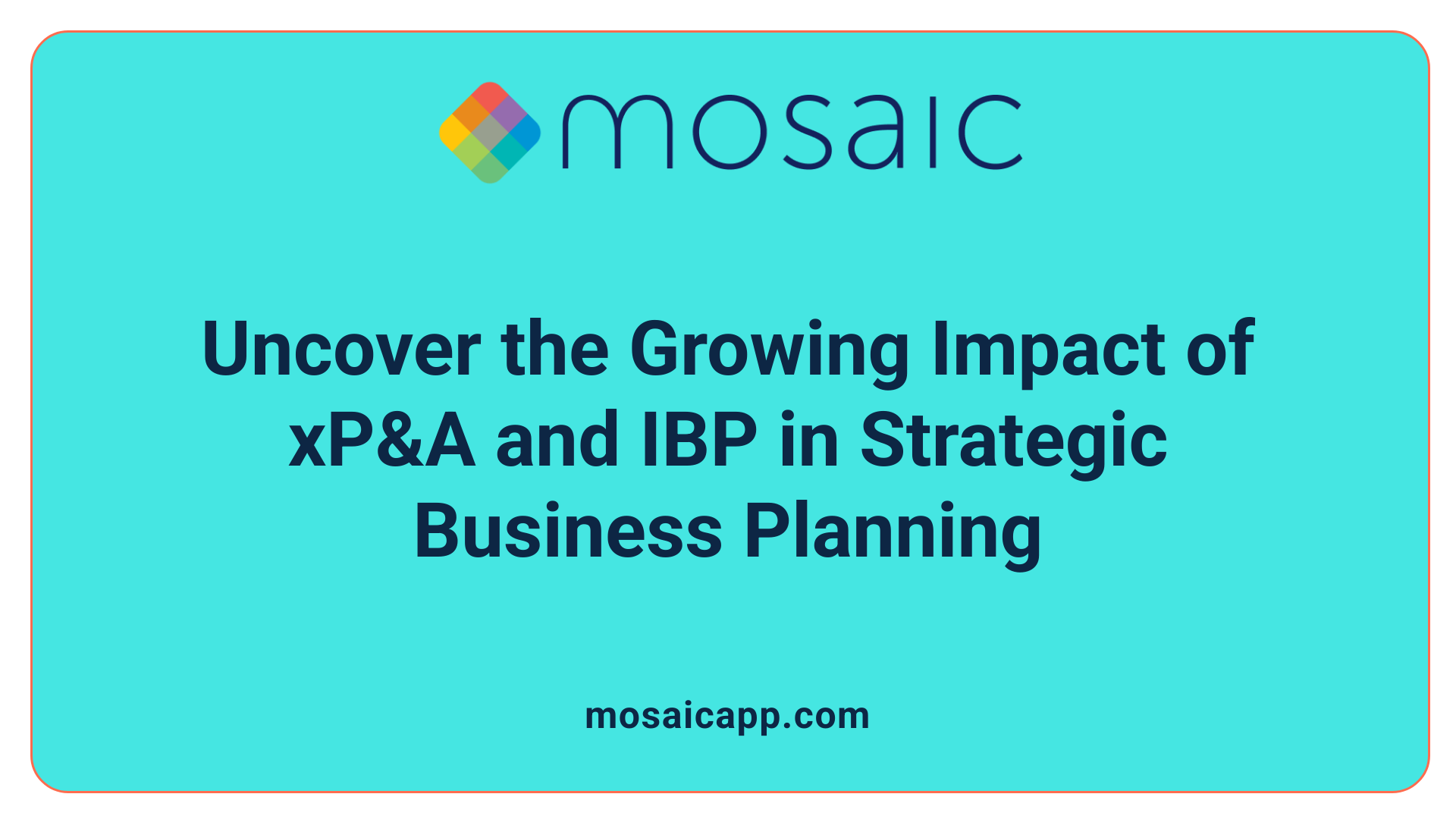 Uncover the Growing Impact of xP&amp;A and IBP in Strategic Business Planning
