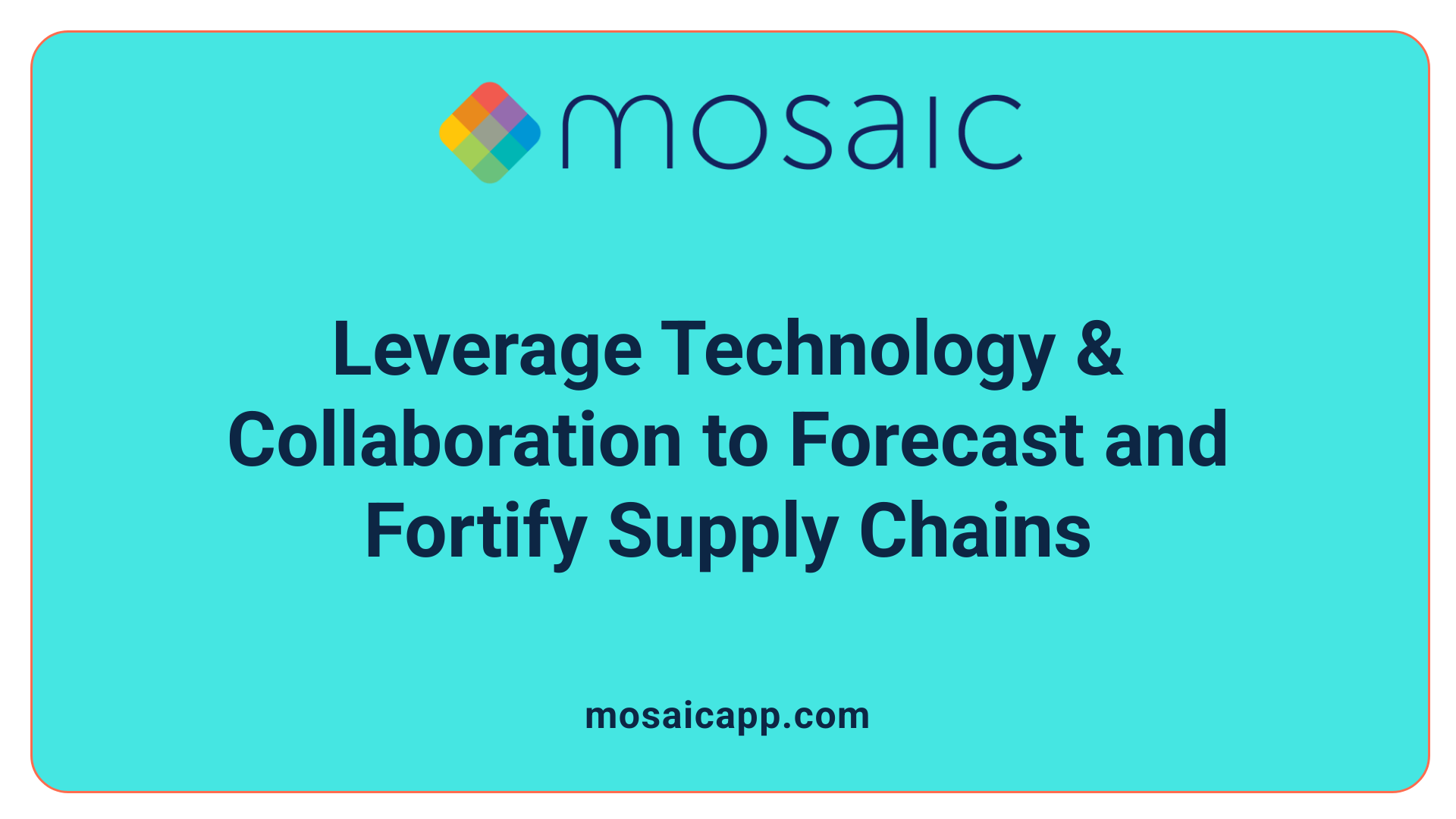 Leverage Technology &amp; Collaboration to Forecast and Fortify Supply Chains