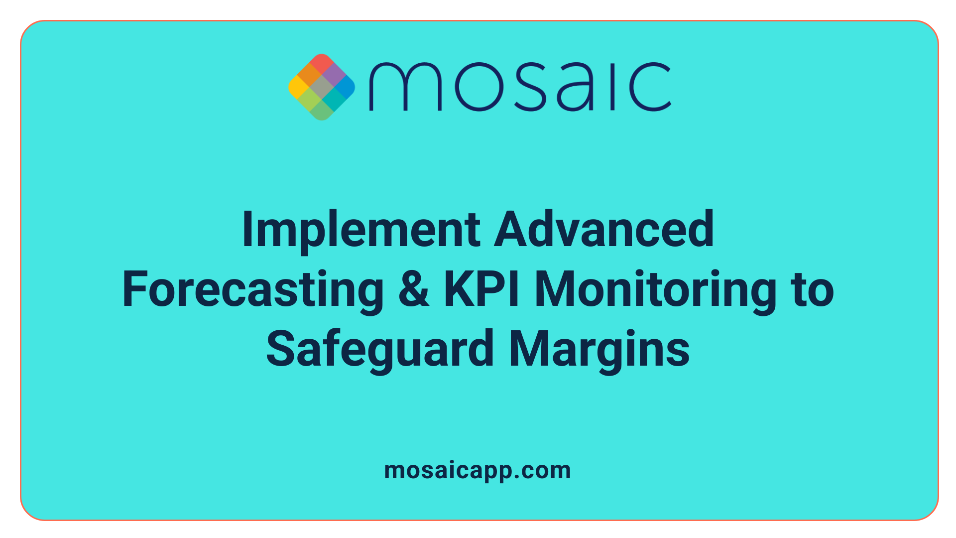Implement Advanced Forecasting &amp; KPI Monitoring to Safeguard Margins