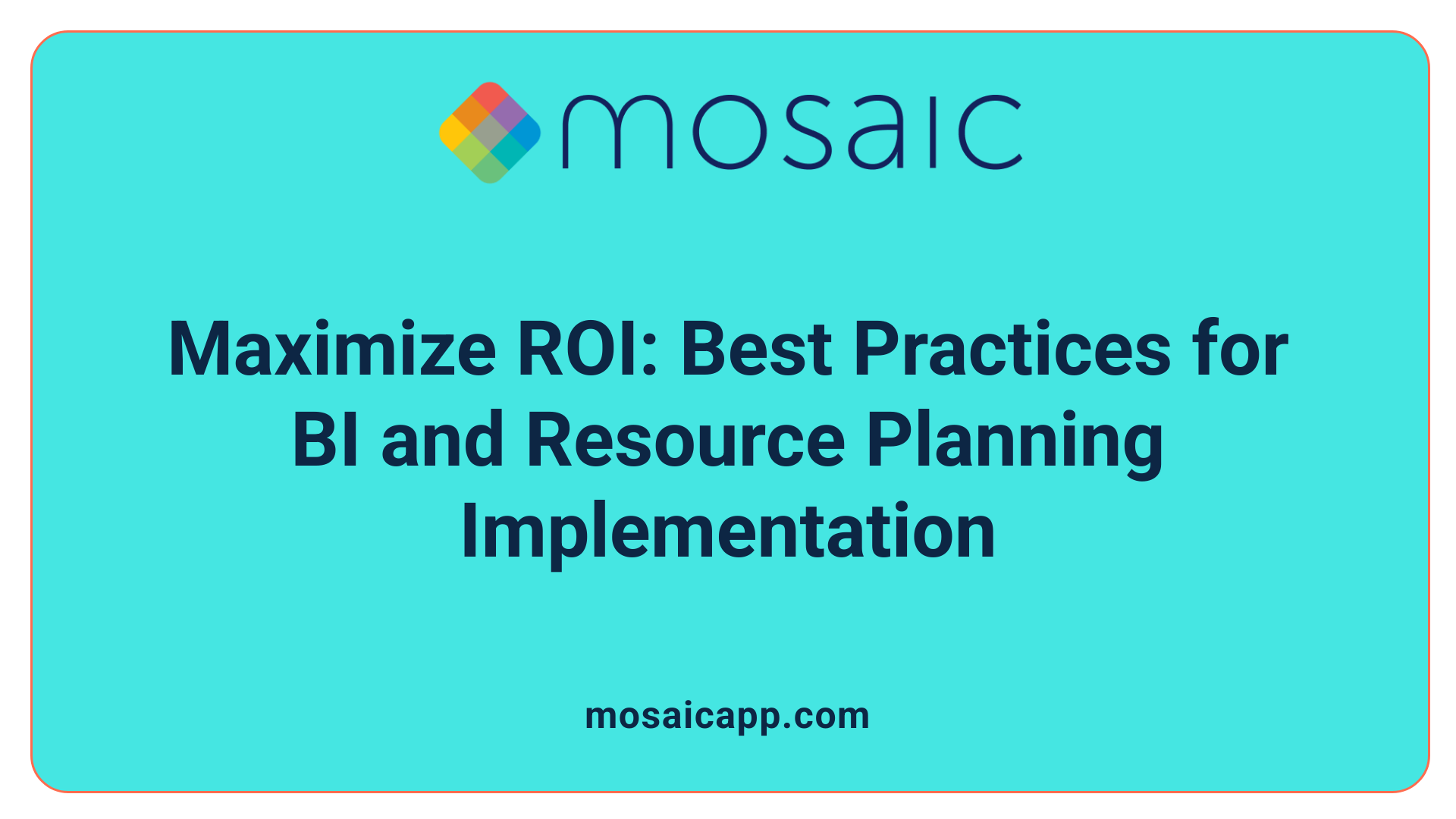 Maximize ROI: Best Practices for BI and Resource Planning Implementation