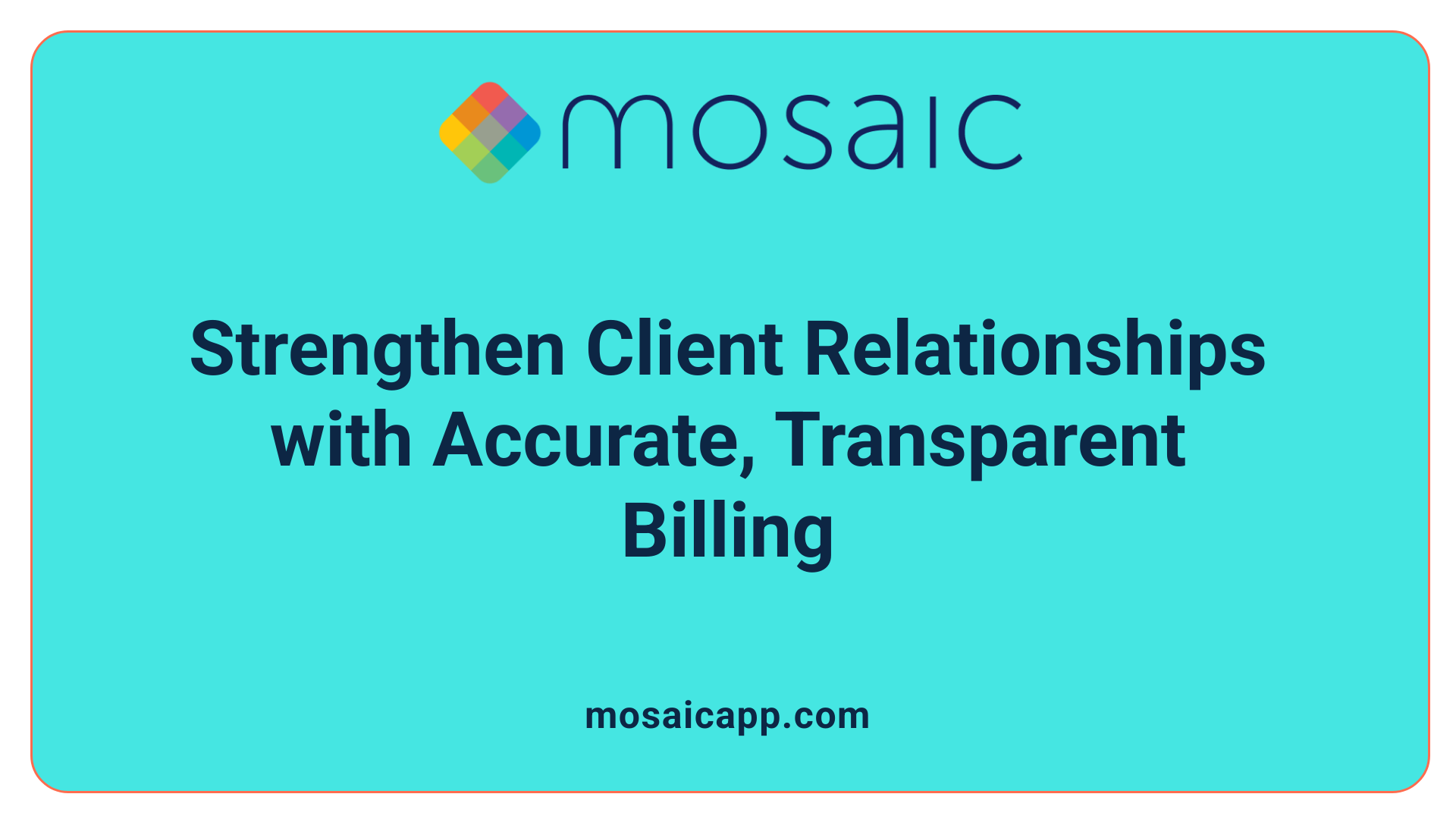 Strengthen Client Relationships with Accurate, Transparent Billing