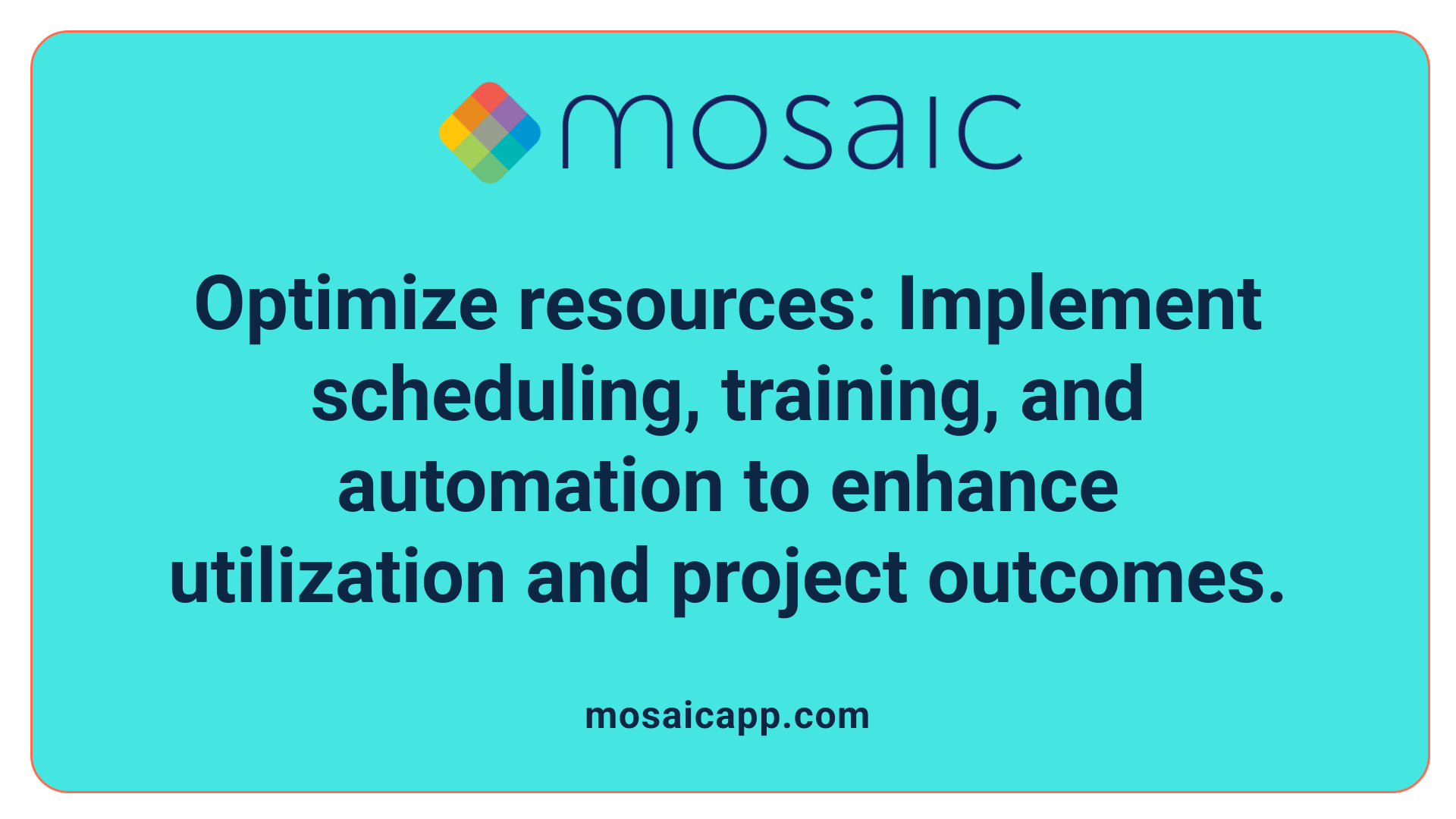 Optimize resources: Implement scheduling, training, and automation to enhance utilization and project outcomes.