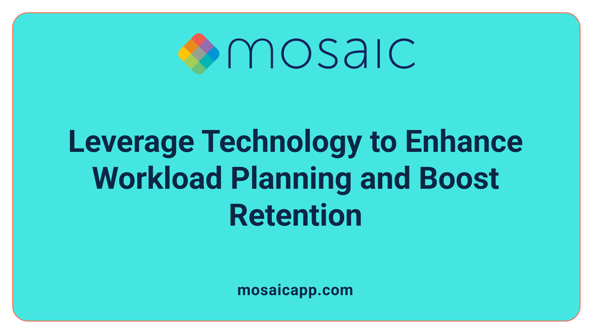 Leverage Technology to Enhance Workload Planning and Boost Retention
