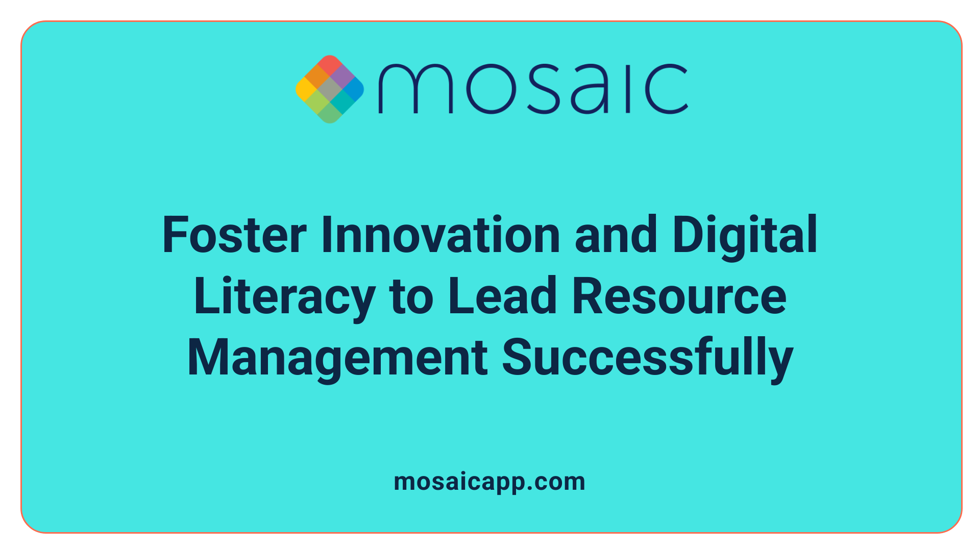 Foster Innovation and Digital Literacy to Lead Resource Management Successfully