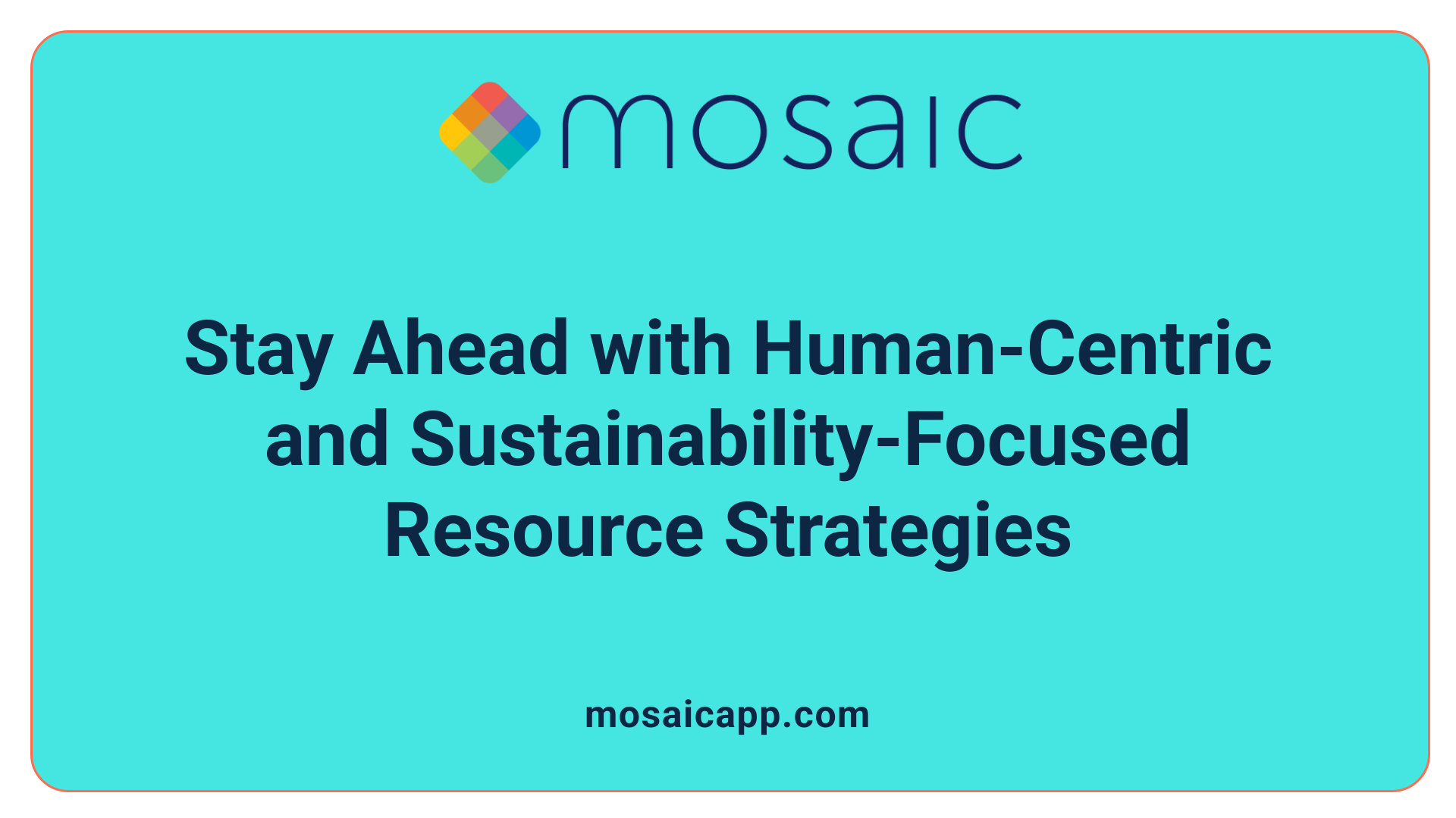 Stay Ahead with Human-Centric and Sustainability-Focused Resource Strategies