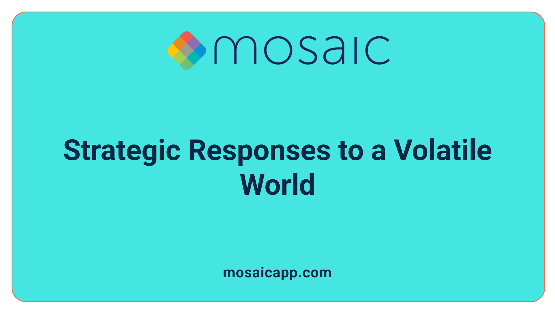 Strategic Responses to a Volatile World