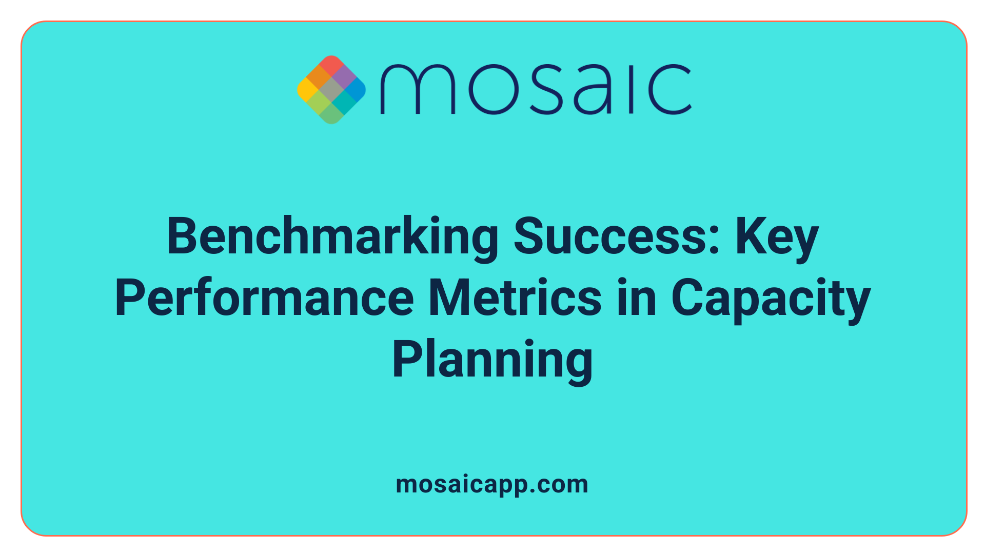 Benchmarking Success: Key Performance Metrics in Capacity Planning