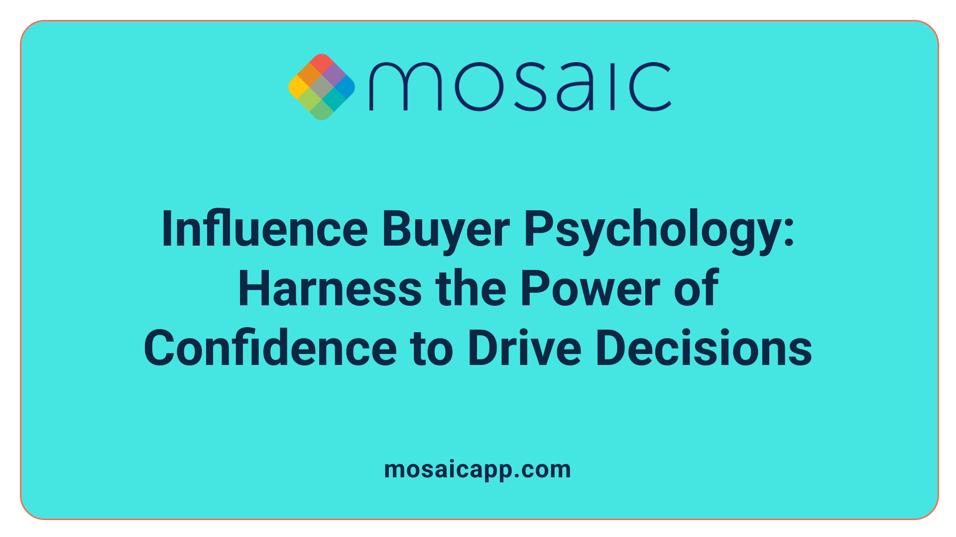 Influence Buyer Psychology: Harness the Power of Confidence to Drive Decisions