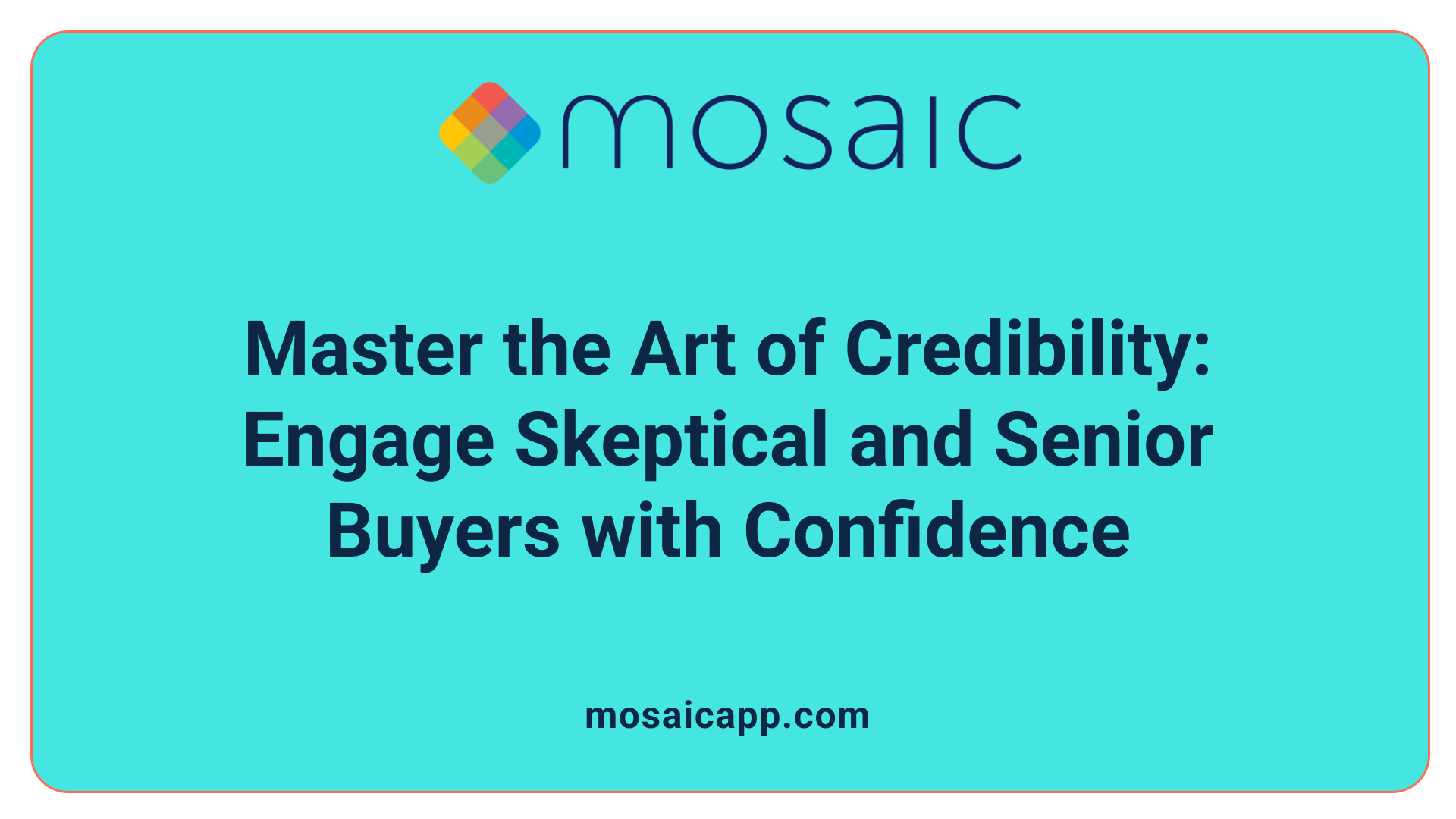 Master the Art of Credibility: Engage Skeptical and Senior Buyers with Confidence