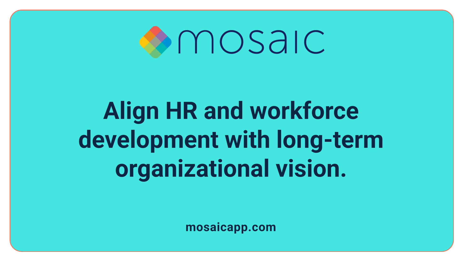 Align HR and workforce development with long-term organizational vision.