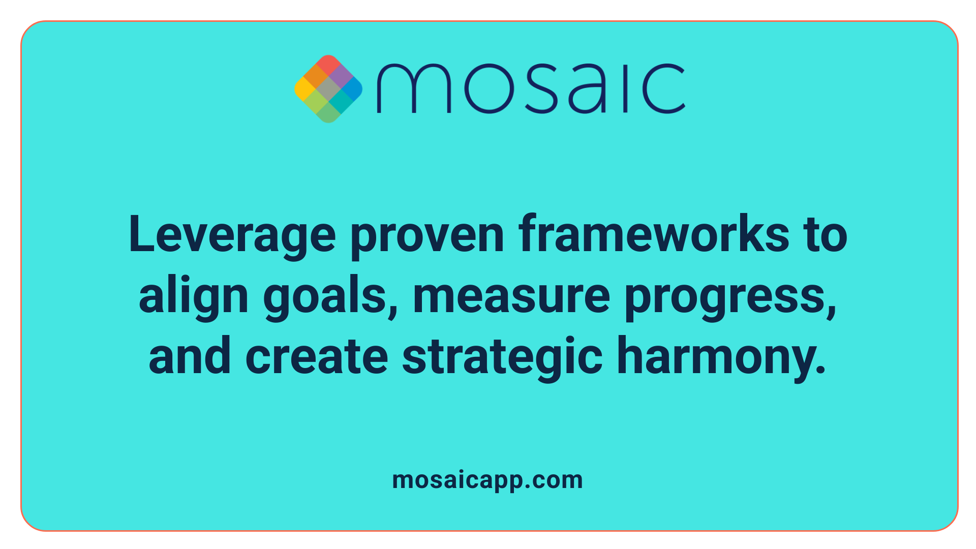 Leverage proven frameworks to align goals, measure progress, and create strategic harmony.