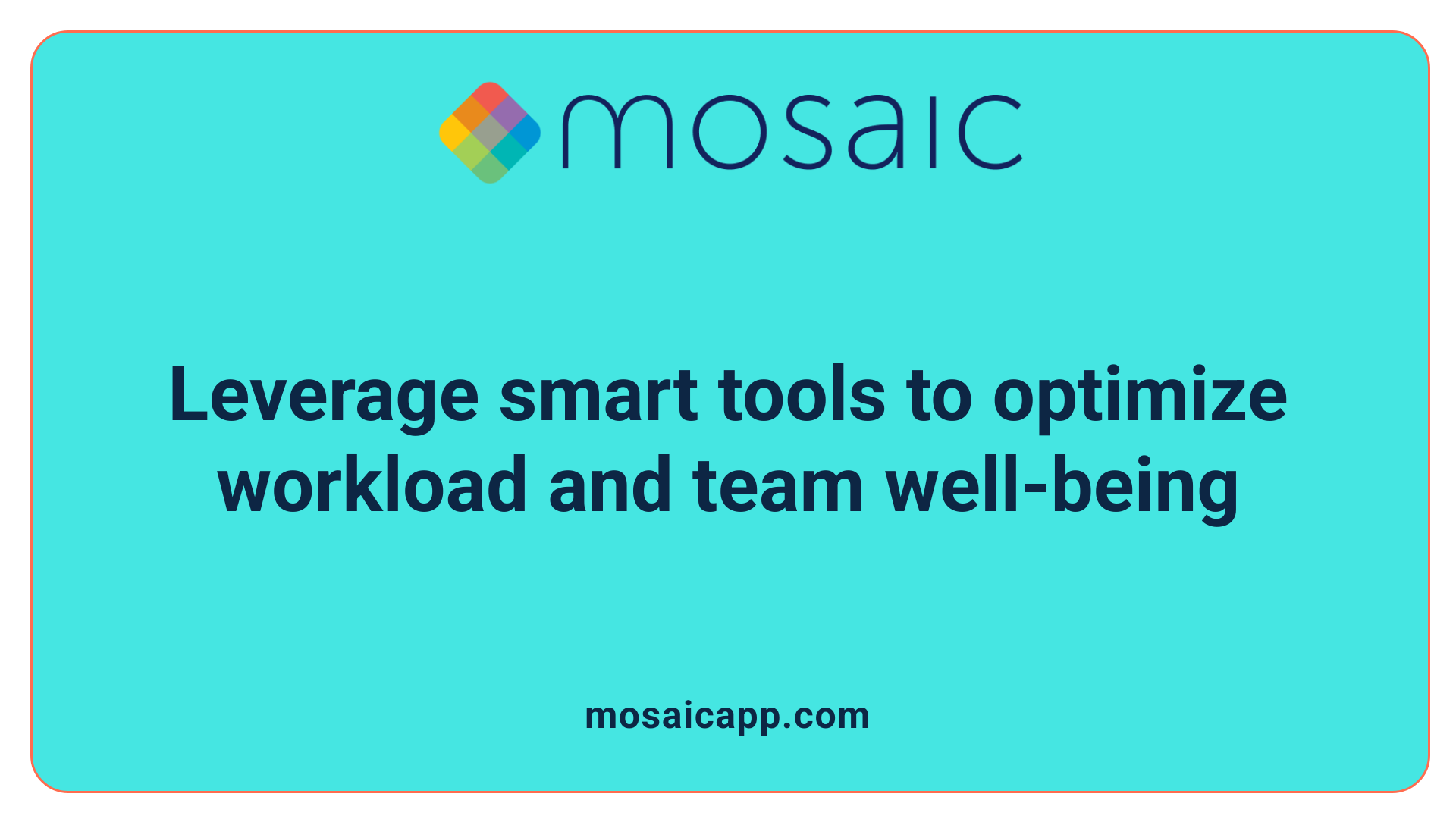 Leverage smart tools to optimize workload and team well-being