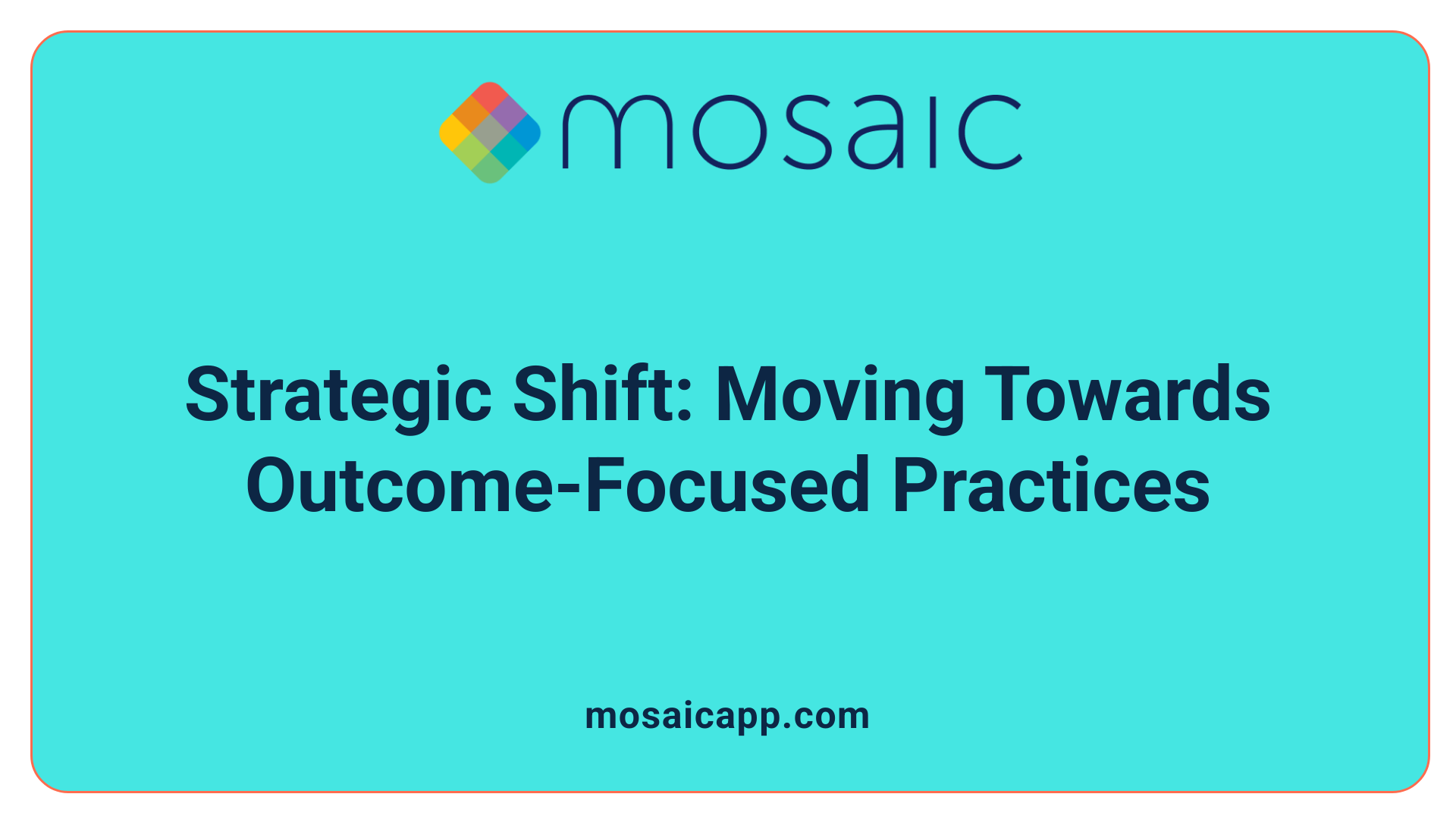 Strategic Shift: Moving Towards Outcome-Focused Practices