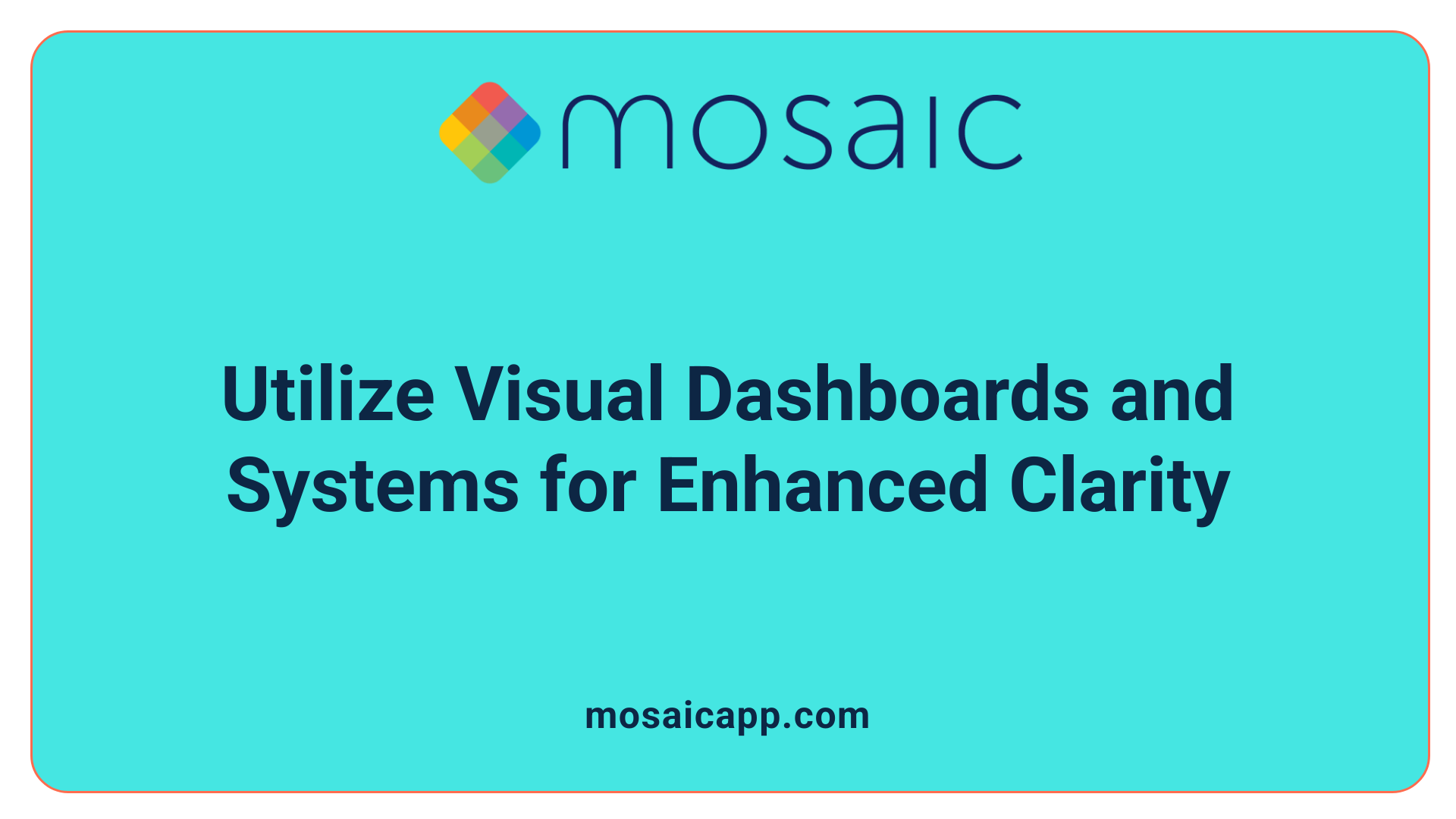 Utilize Visual Dashboards and Systems for Enhanced Clarity