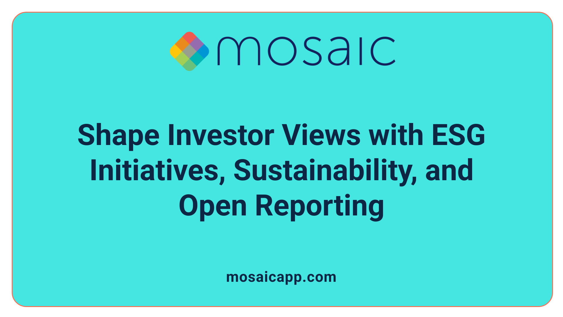 Shape Investor Views with ESG Initiatives, Sustainability, and Open Reporting