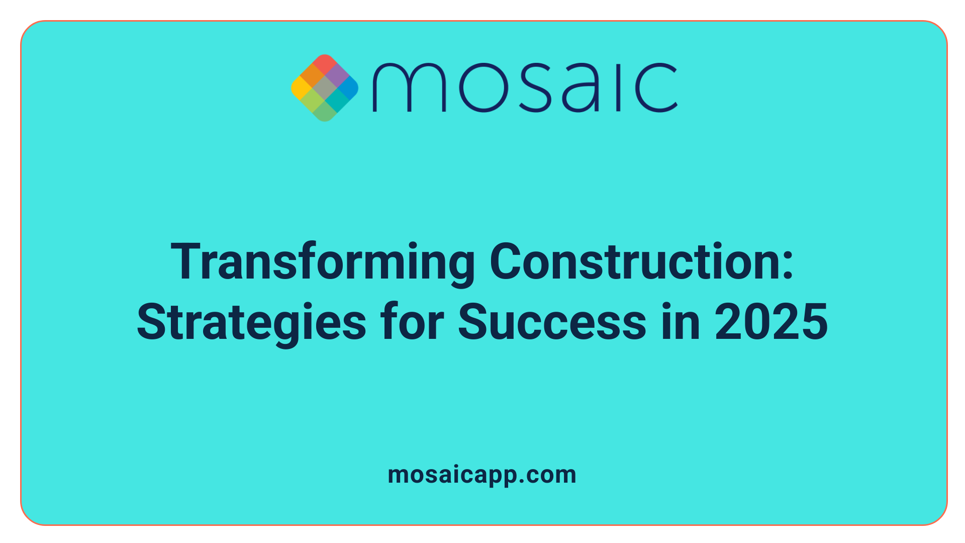 Transforming Construction: Strategies for Success in 2025