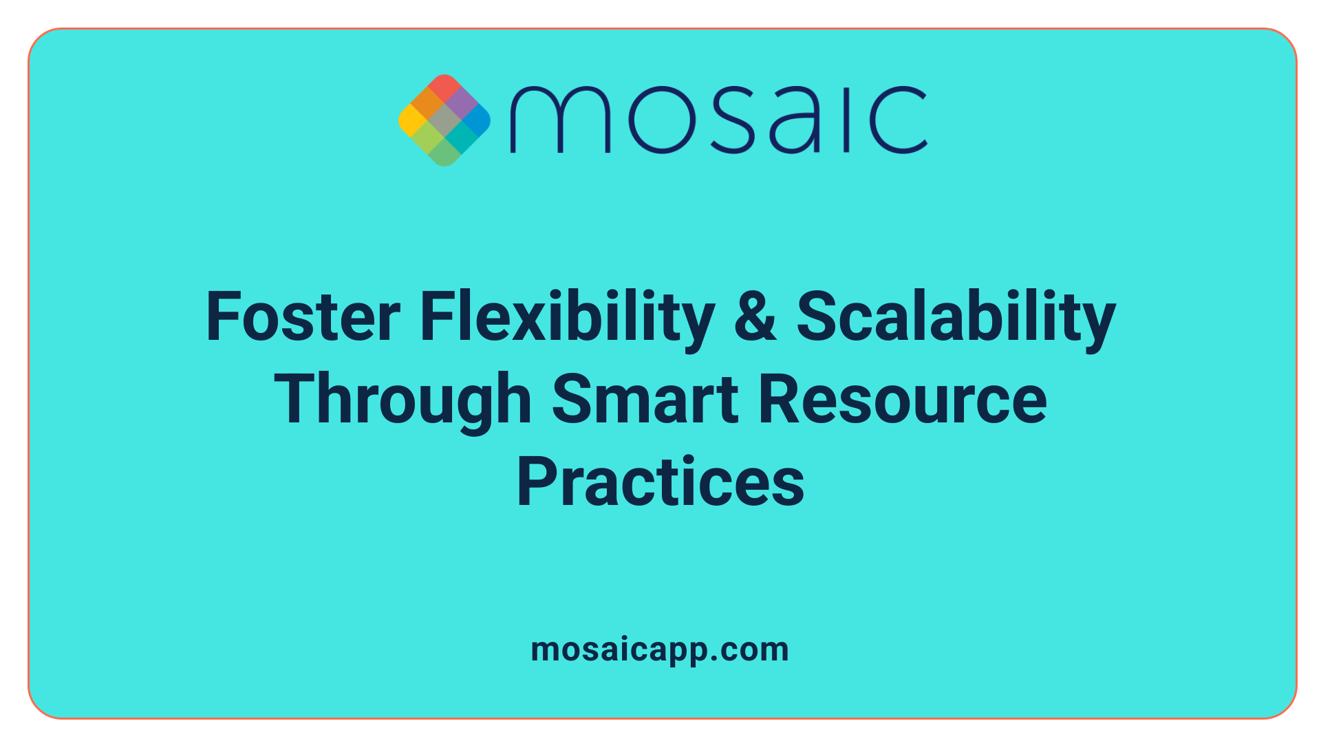 Foster Flexibility &amp; Scalability Through Smart Resource Practices