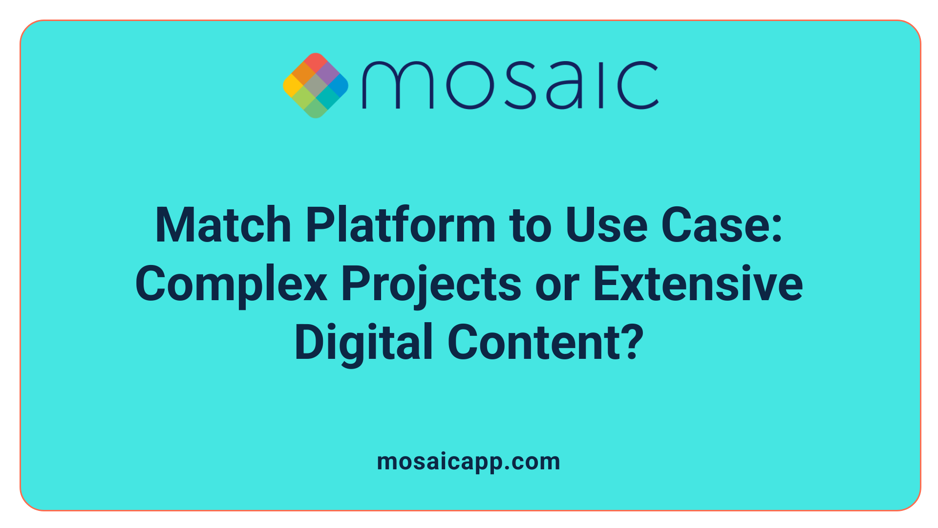 Match Platform to Use Case: Complex Projects or Extensive Digital Content?