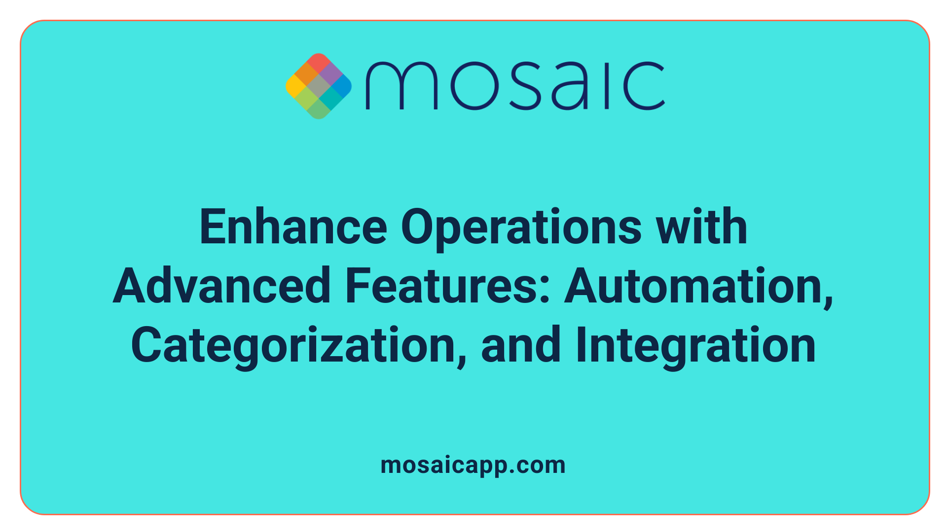 Enhance Operations with Advanced Features: Automation, Categorization, and Integration