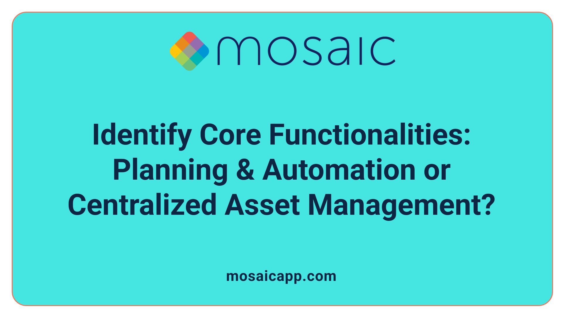Identify Core Functionalities: Planning &amp; Automation or Centralized Asset Management?