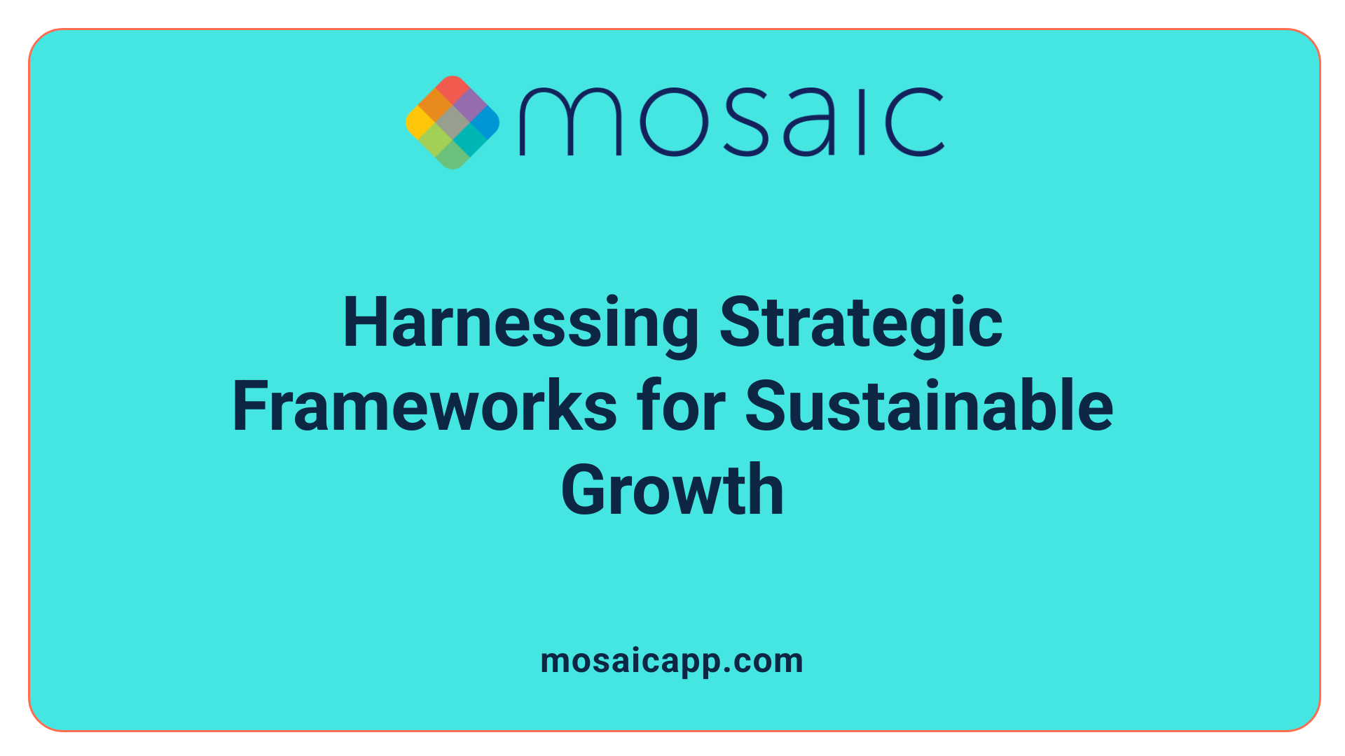 Harnessing Strategic Frameworks for Sustainable Growth