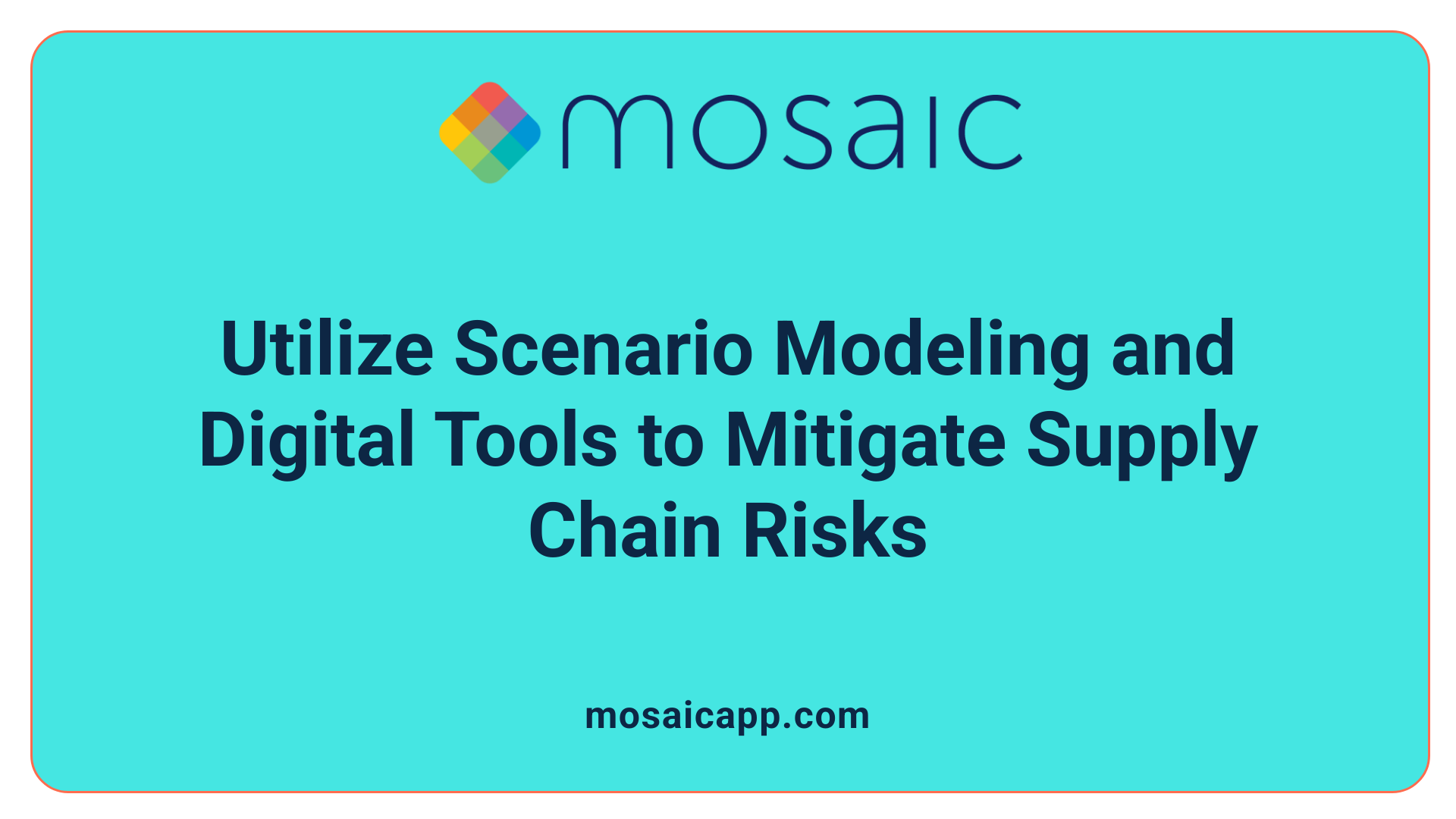 Utilize Scenario Modeling and Digital Tools to Mitigate Supply Chain Risks