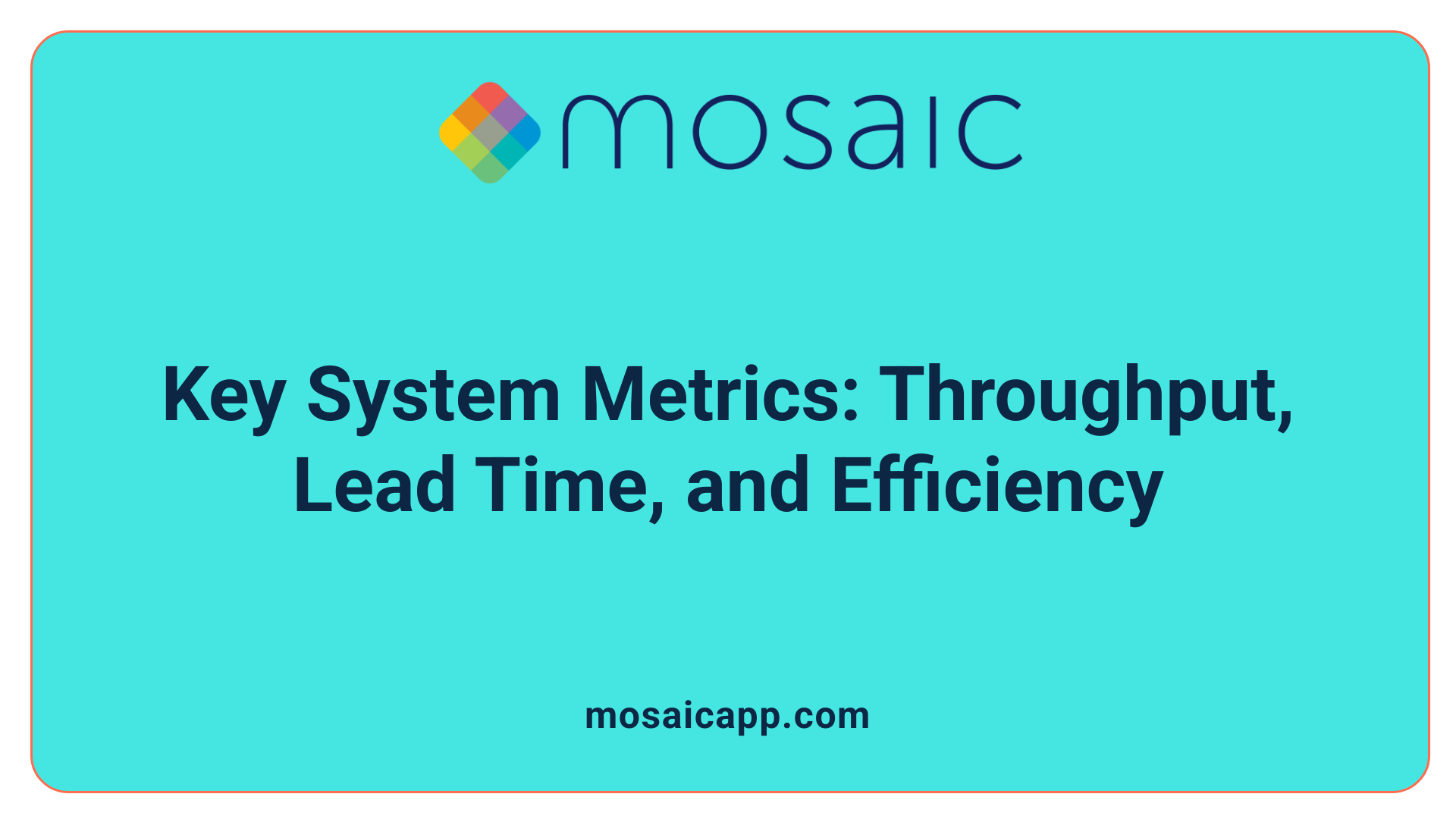 Key System Metrics: Throughput, Lead Time, and Efficiency