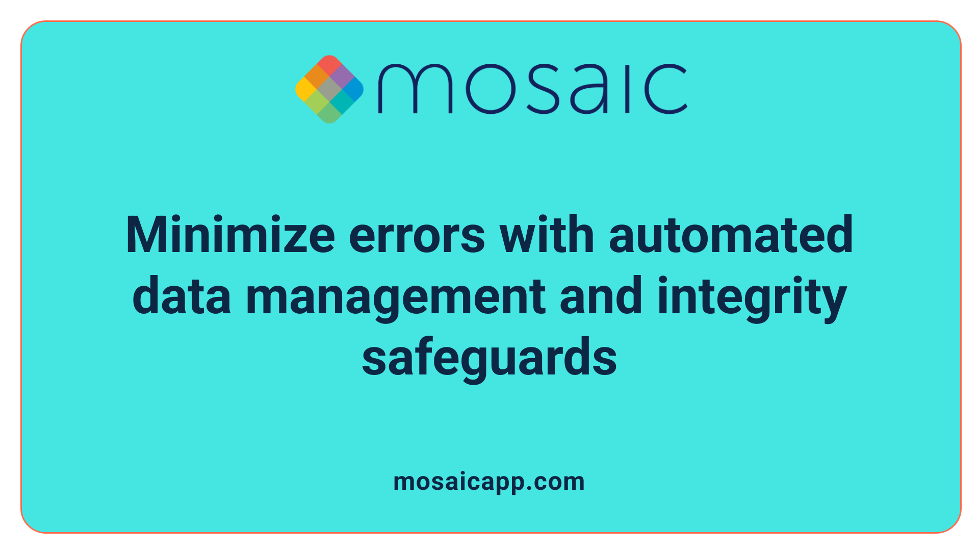 Minimize errors with automated data management and integrity safeguards
