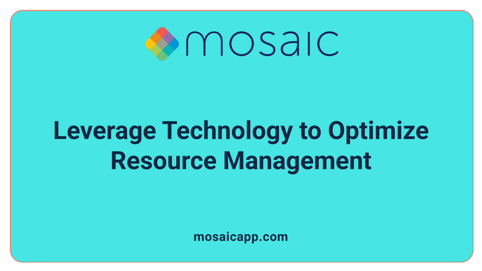 Leverage Technology to Optimize Resource Management