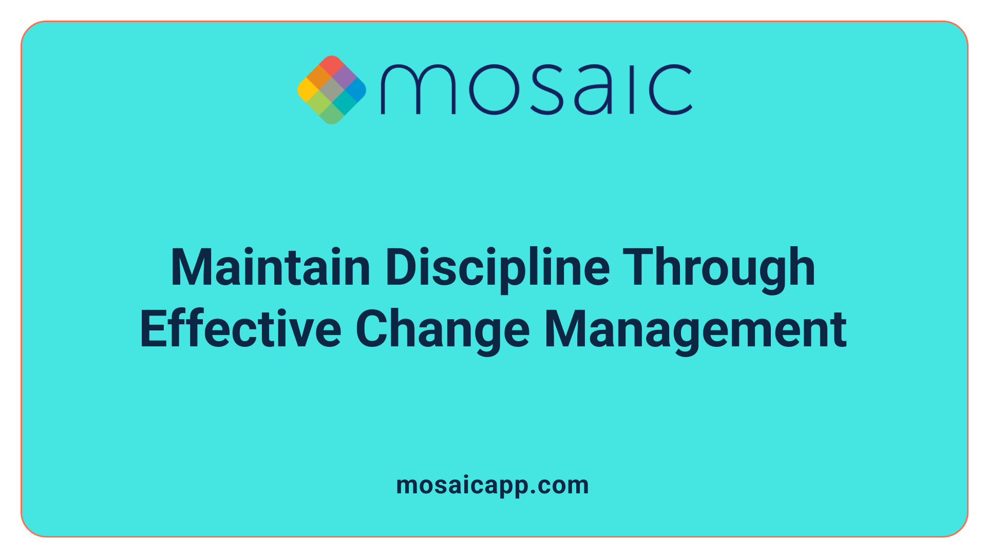 Maintain Discipline Through Effective Change Management
