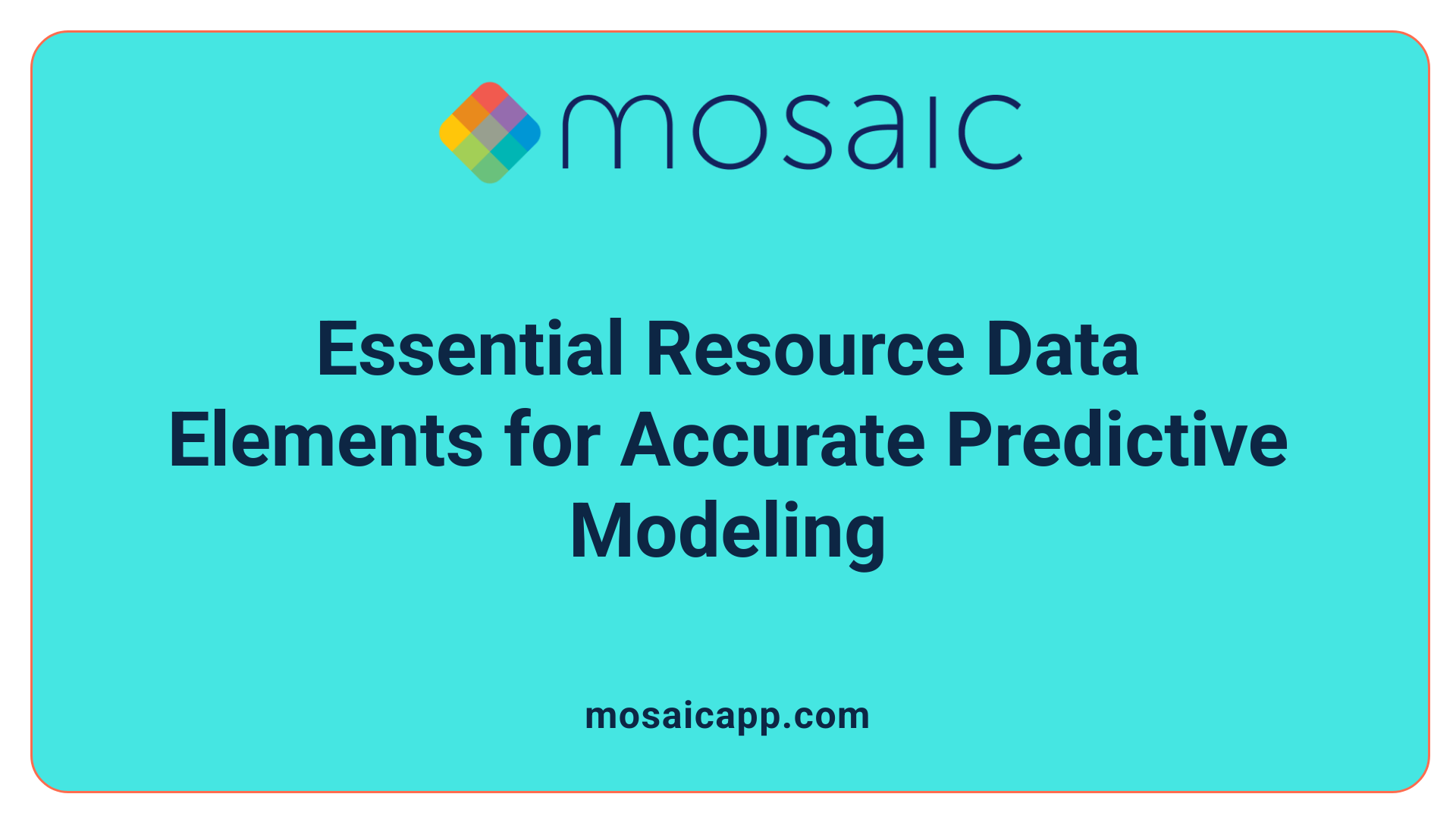 Essential Resource Data Elements for Accurate Predictive Modeling