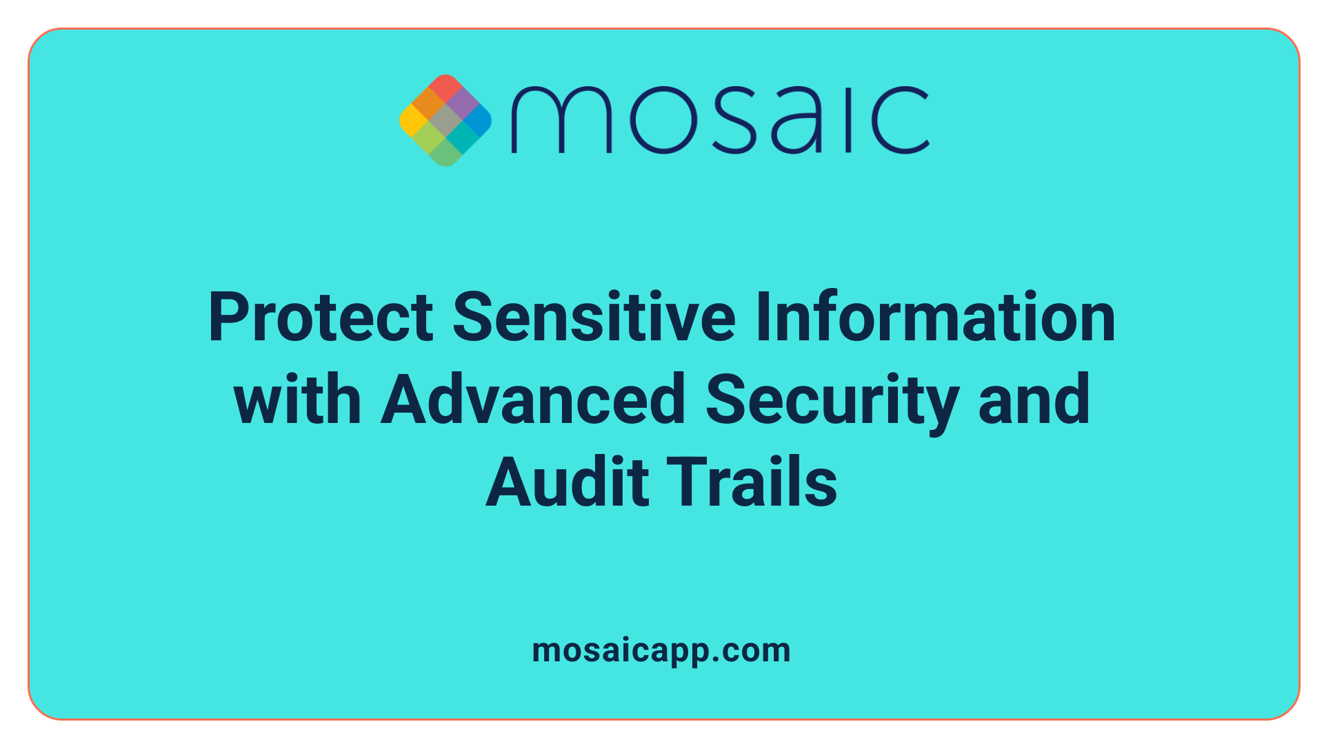 Protect Sensitive Information with Advanced Security and Audit Trails