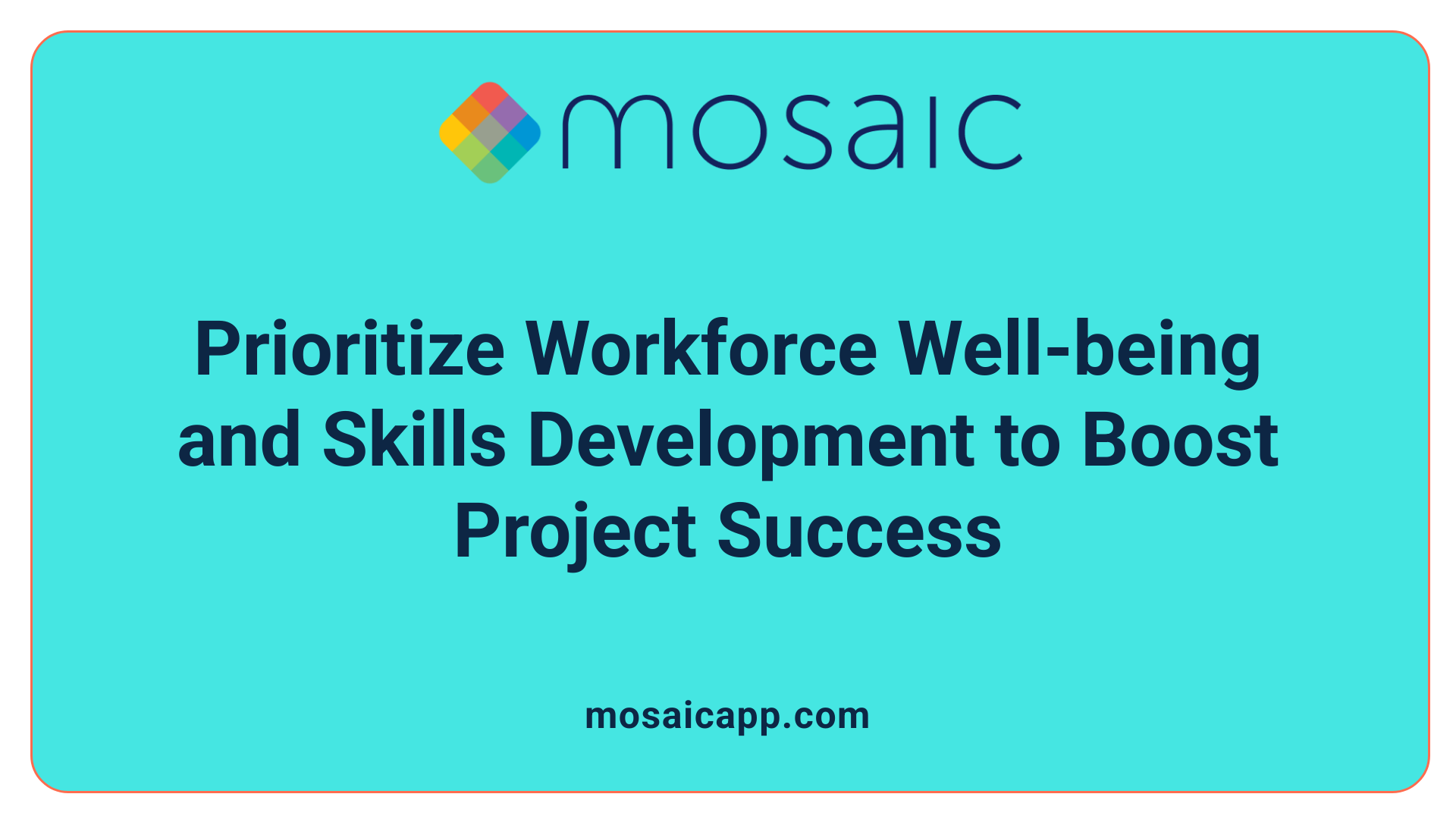 Prioritize Workforce Well-being and Skills Development to Boost Project Success