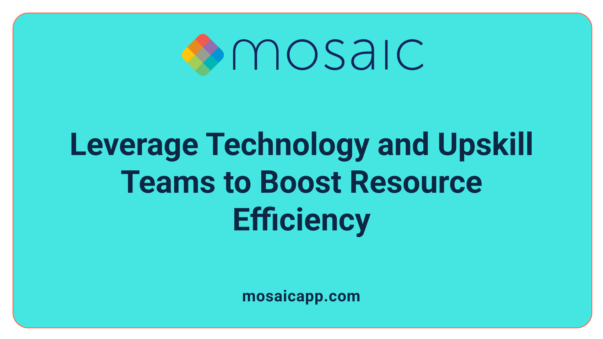 Leverage Technology and Upskill Teams to Boost Resource Efficiency