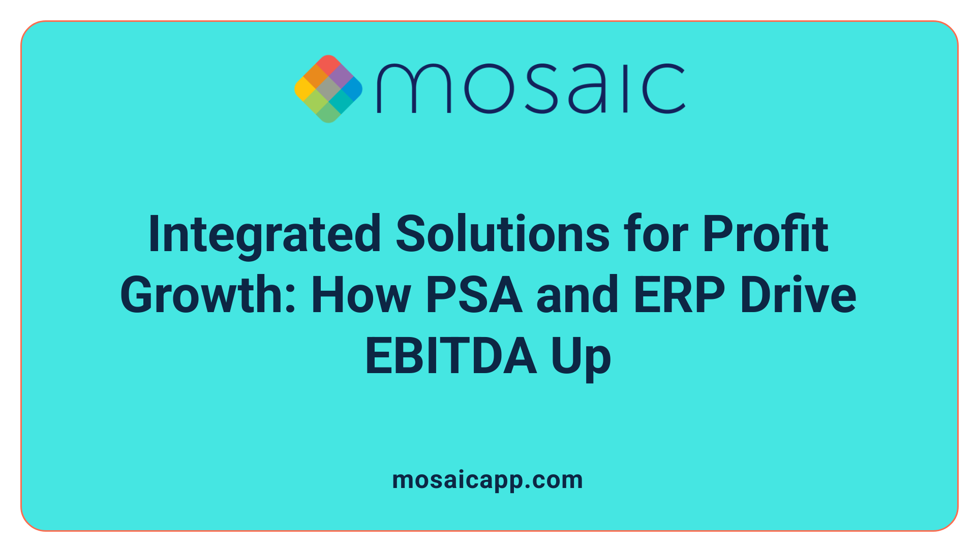 Integrated Solutions for Profit Growth: How PSA and ERP Drive EBITDA Up