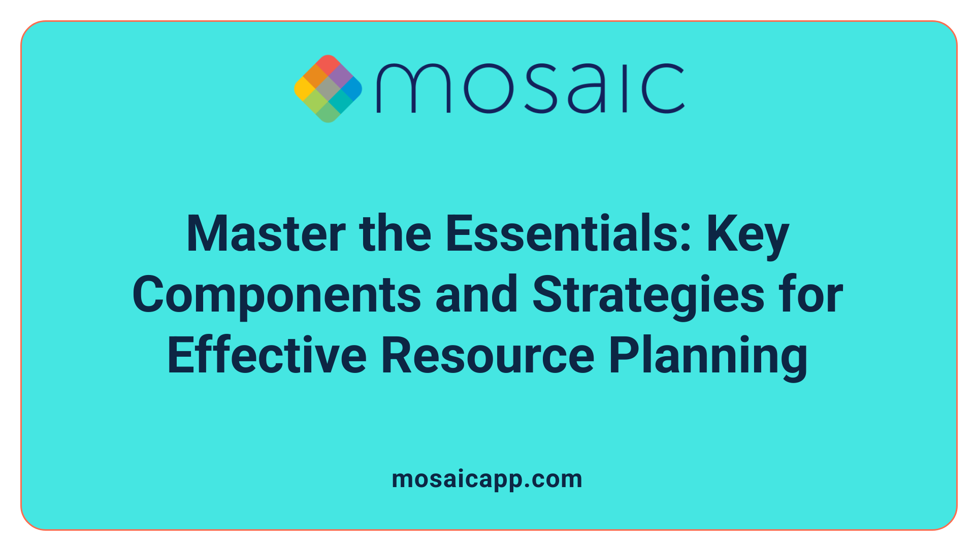 Master the Essentials: Key Components and Strategies for Effective Resource Planning