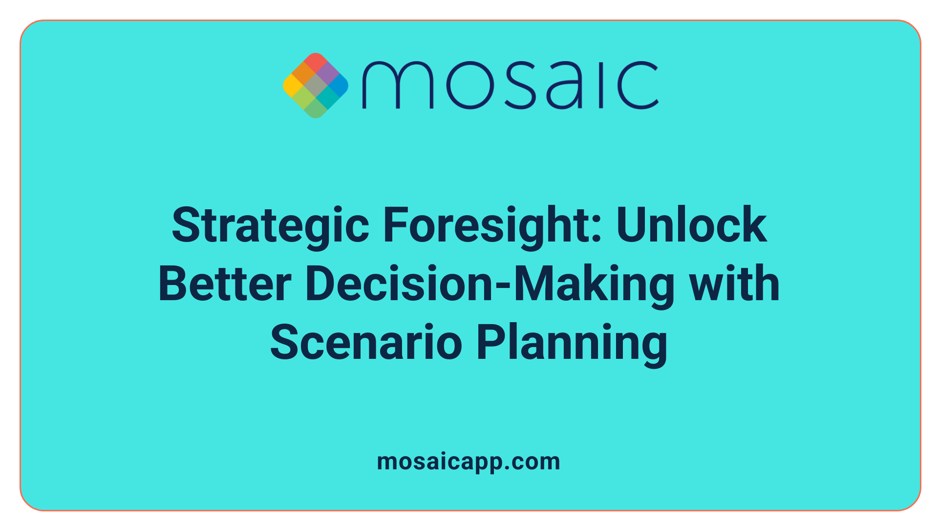 Strategic Foresight: Unlock Better Decision-Making with Scenario Planning