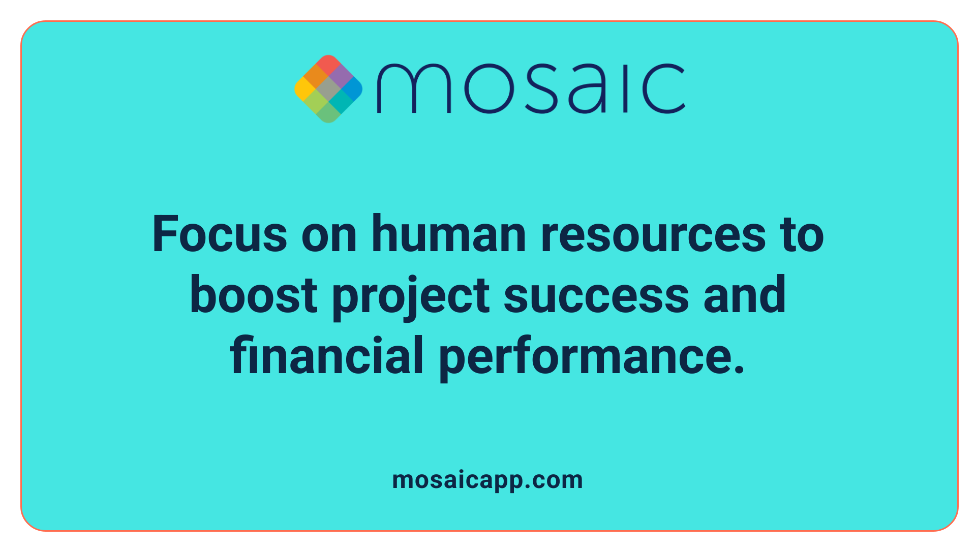 Focus on human resources to boost project success and financial performance.