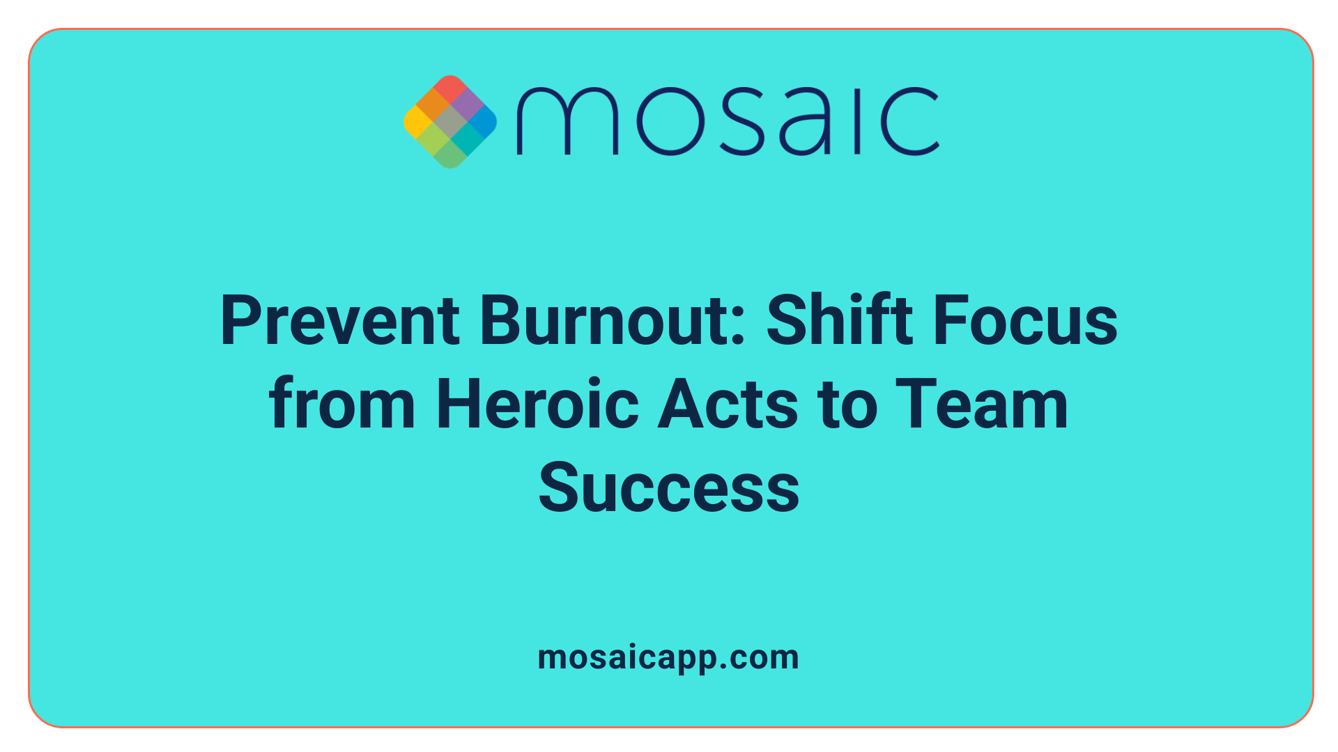 Prevent Burnout: Shift Focus from Heroic Acts to Team Success