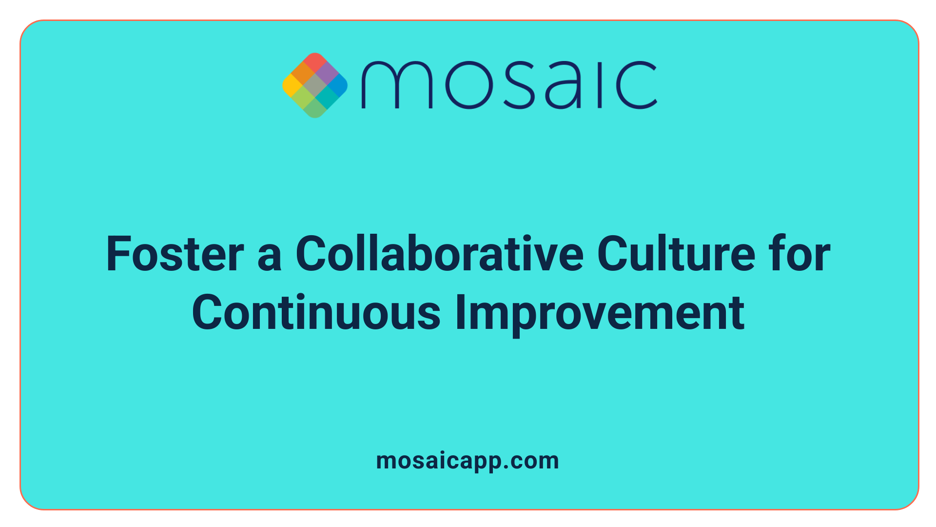 Foster a Collaborative Culture for Continuous Improvement